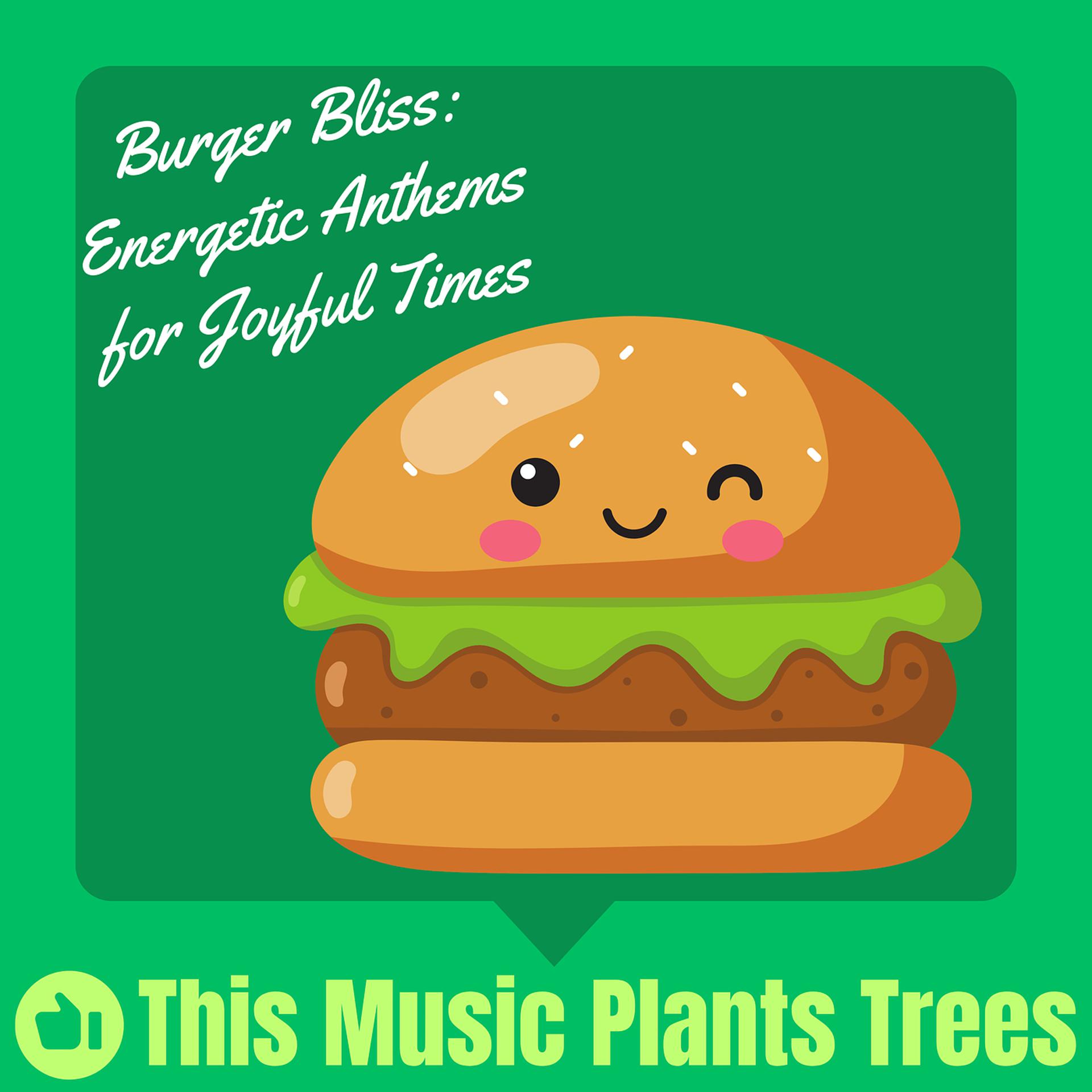 Постер альбома Burger Bliss: Energetic Anthems for Joyful Times