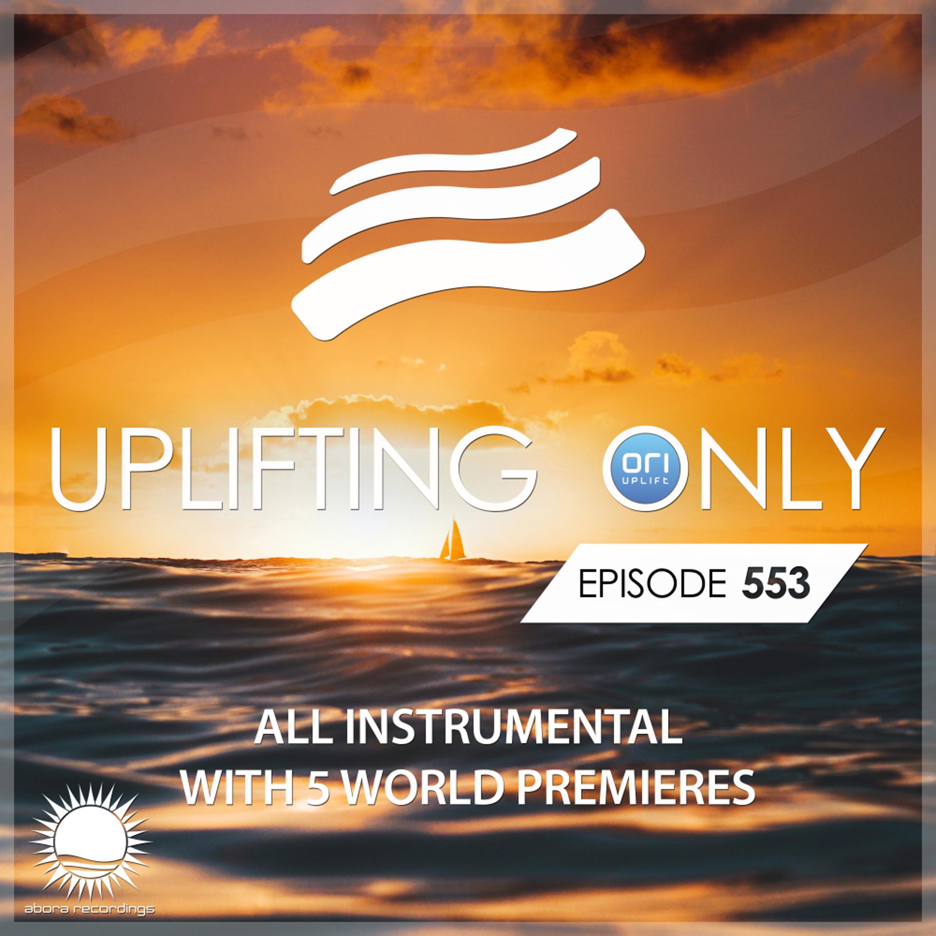 Постер альбома Uplifting Only 553: No-Talking DJ Mix [All Instrumental] (Sept 2023) [FULL]