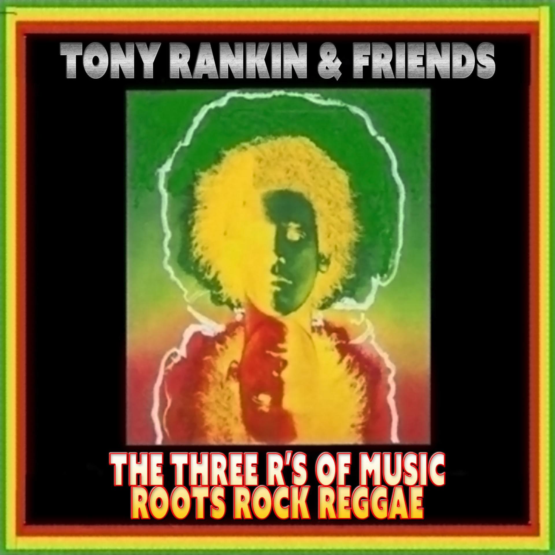 Постер альбома The Three R's of Music (Roots Rock Reggae) [Tony Rankin & Friends]