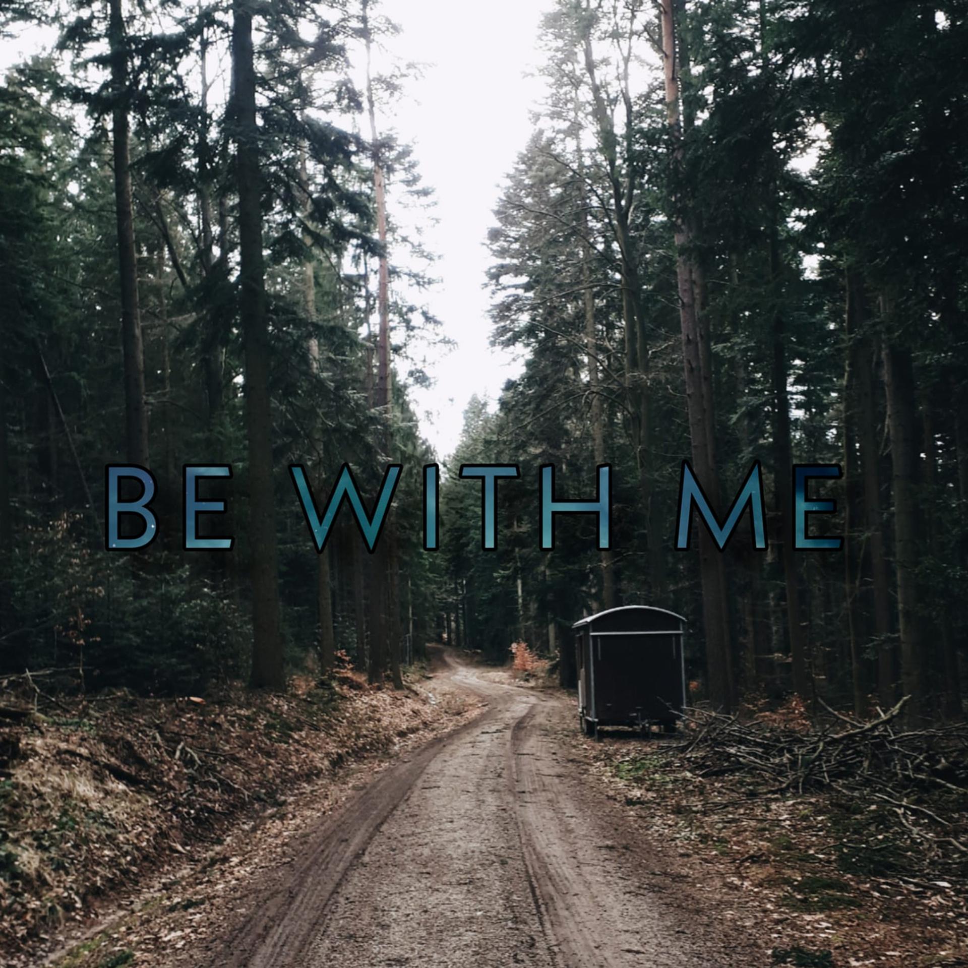 Постер альбома Be With Me
