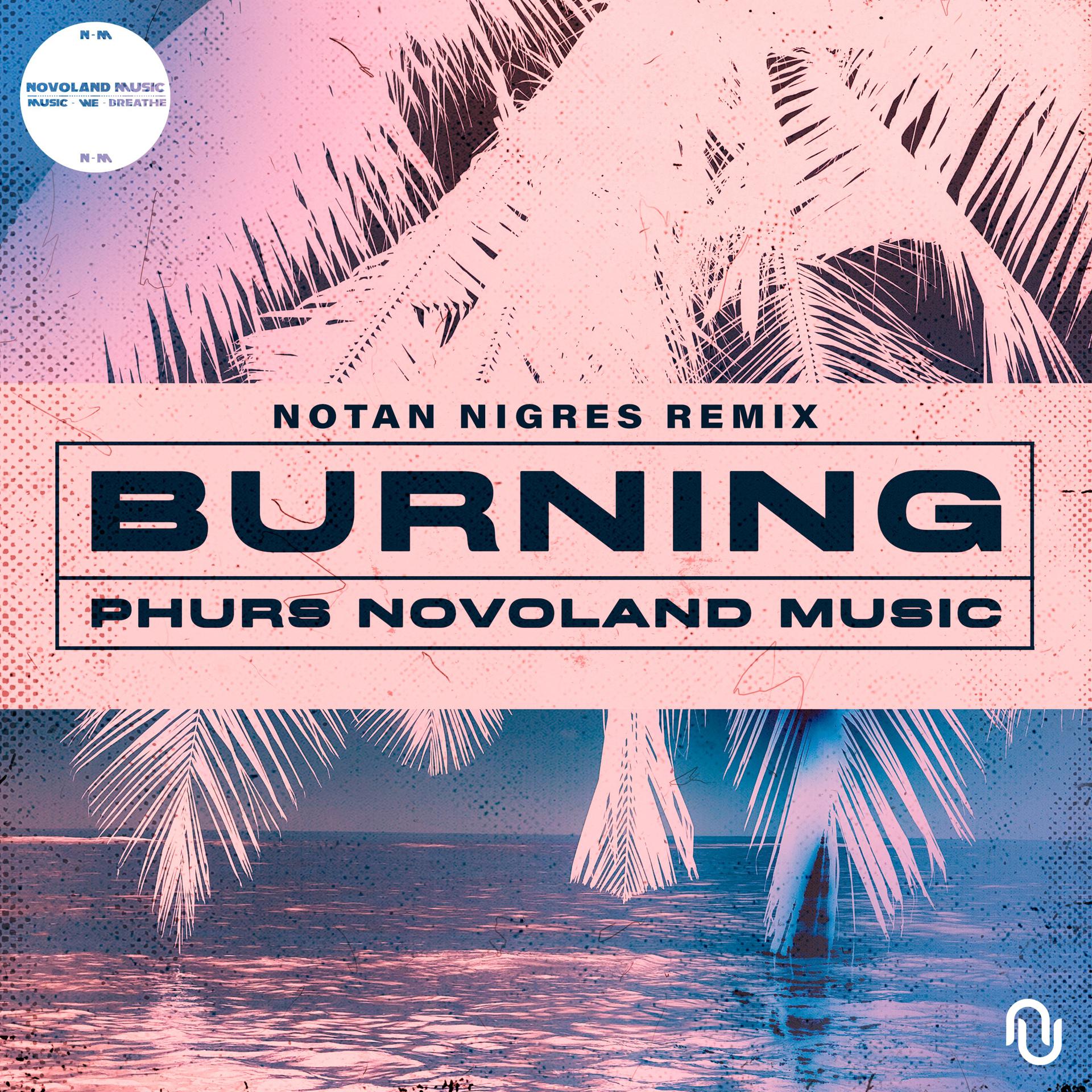 Постер альбома Burning (Notan Nigres Remix)