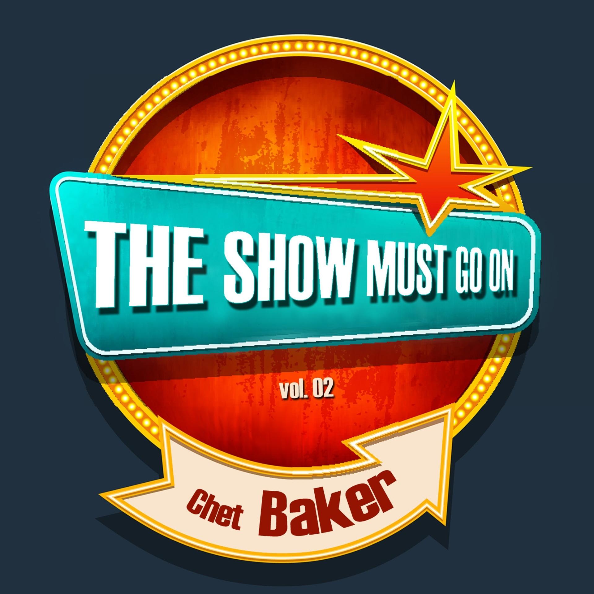 Постер альбома THE SHOW MUST GO ON with Chet Baker, Vol. 02