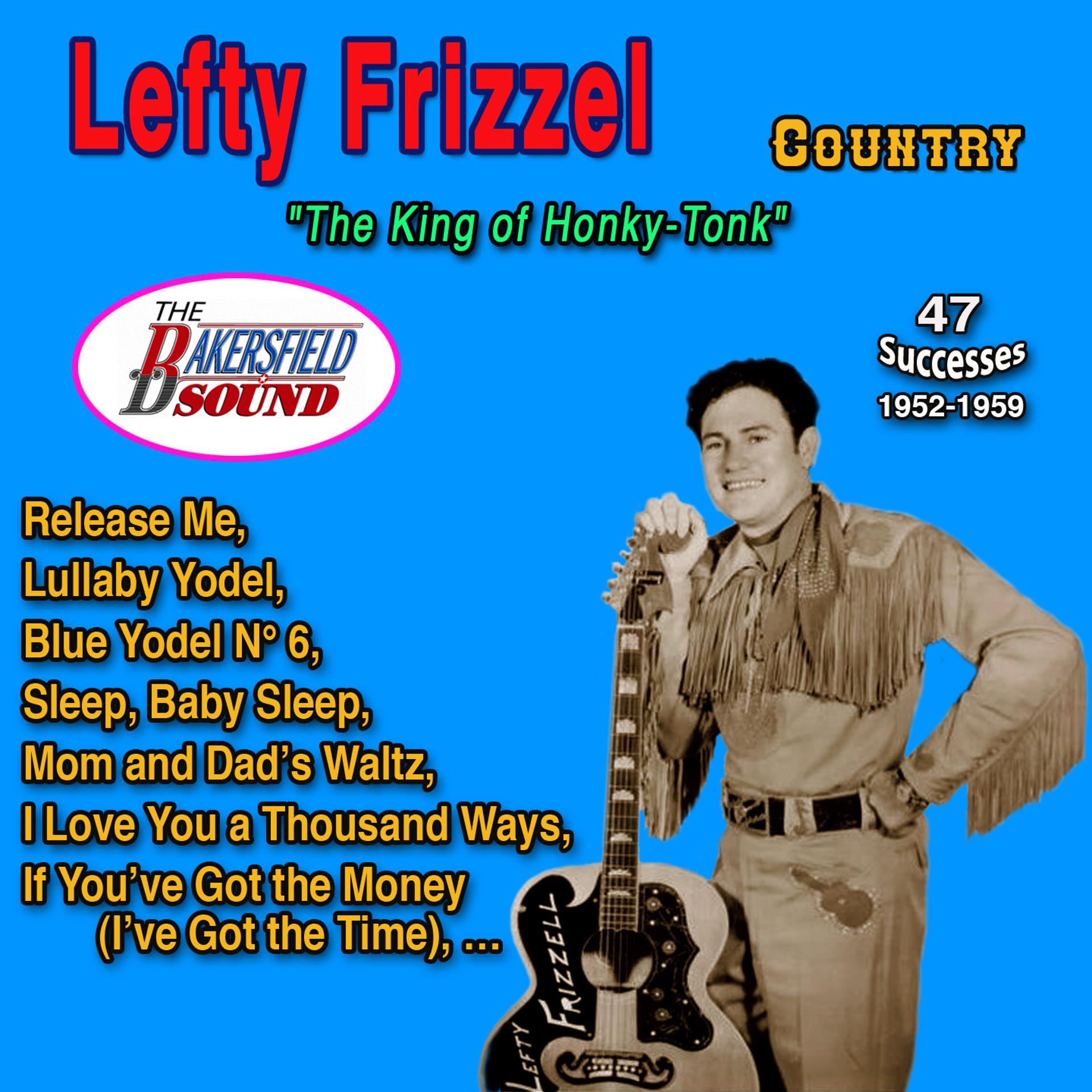 Постер альбома Lefty Frizzel "The King of Honky Tonk" 47 Successes
