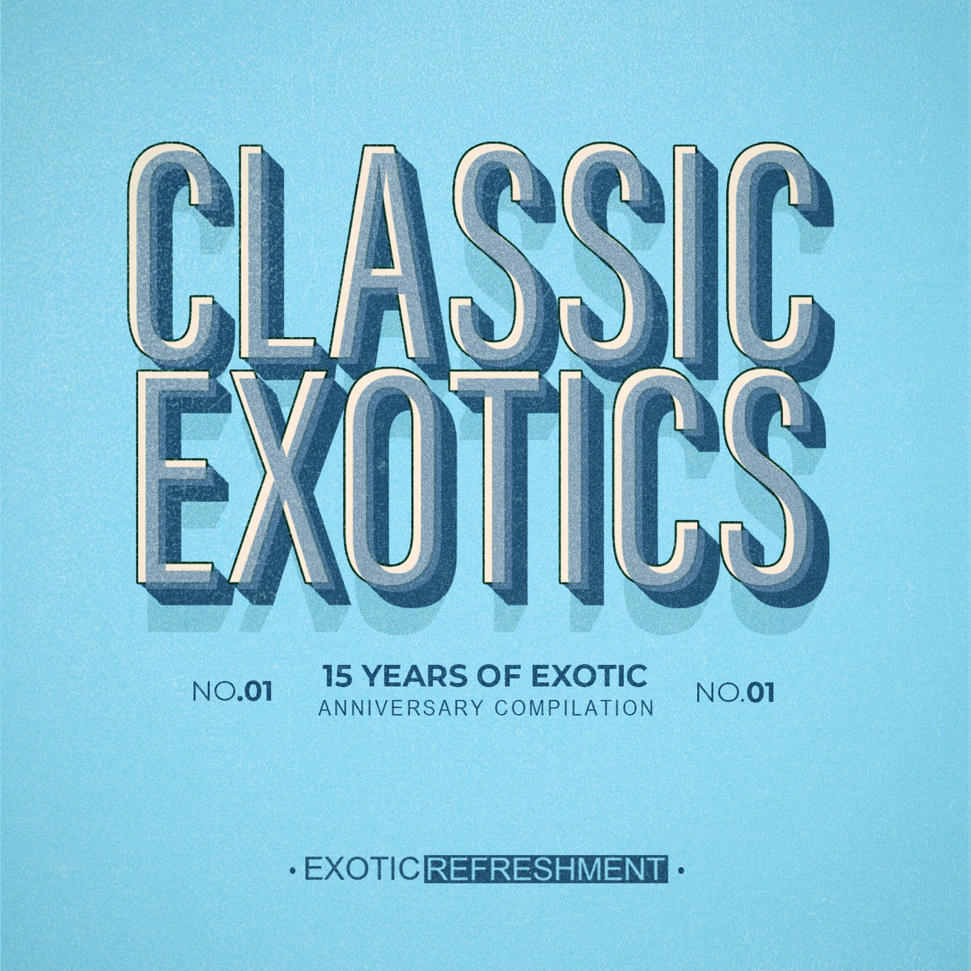Постер альбома Classic Exotics - 15 Years Of Exotic, Pt. 5