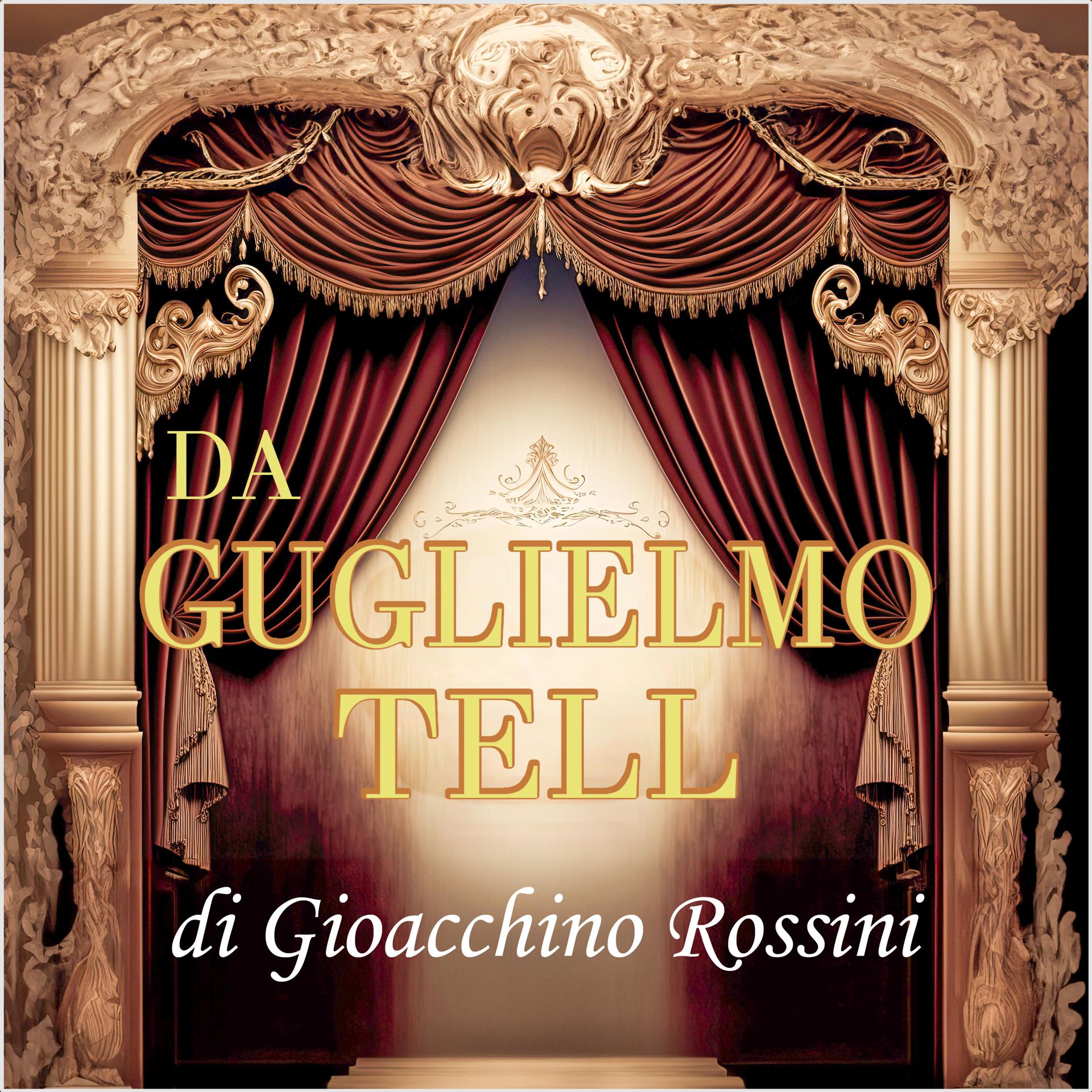 Постер альбома Da Guglielmo Tell di Gioacchino Rossini
