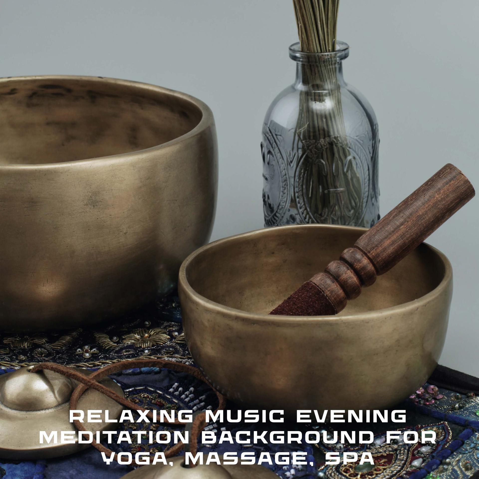 Постер альбома Relaxing Music Evening Meditation Background for Yoga, Massage, Spa