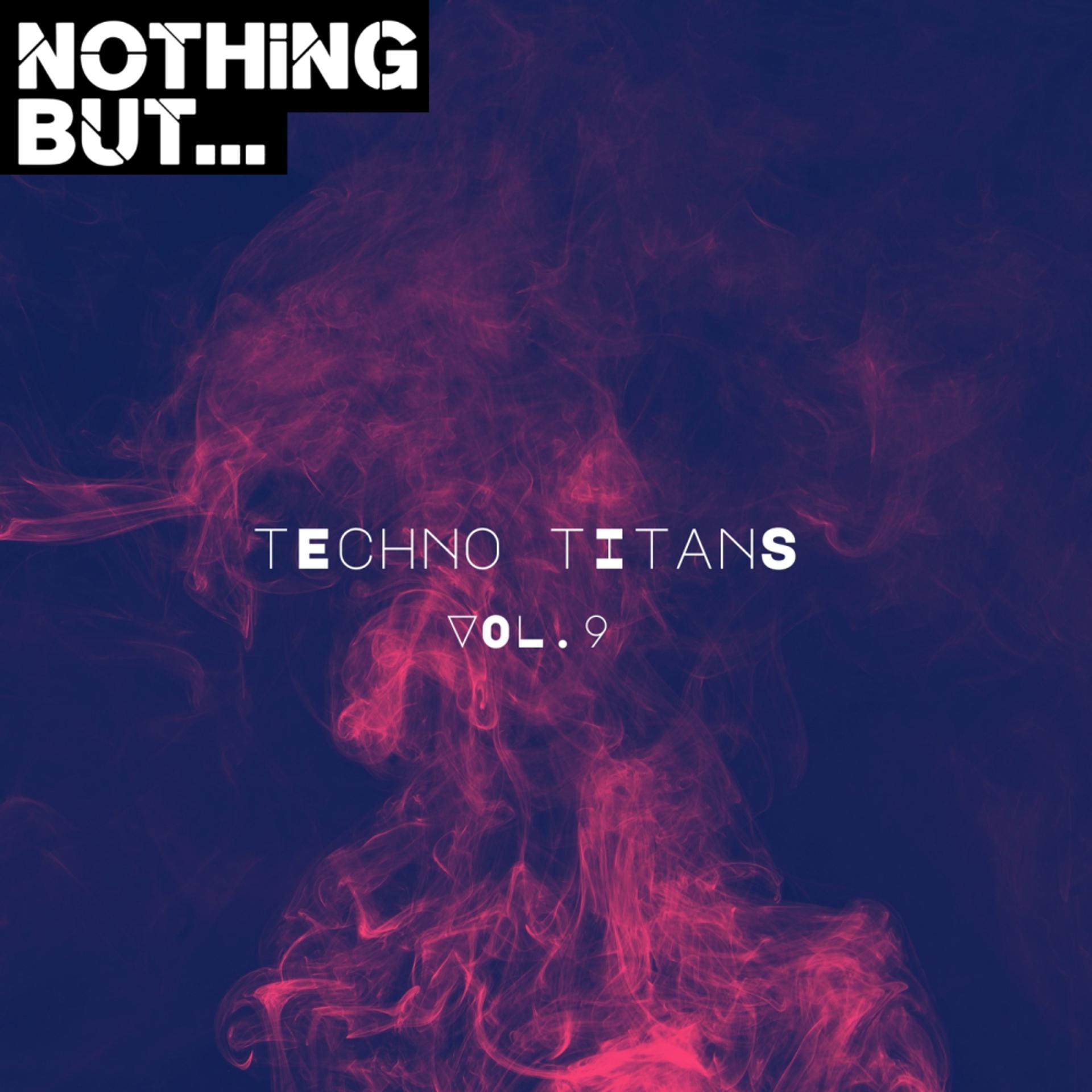 Постер альбома Nothing But... Techno Titans, Vol. 09