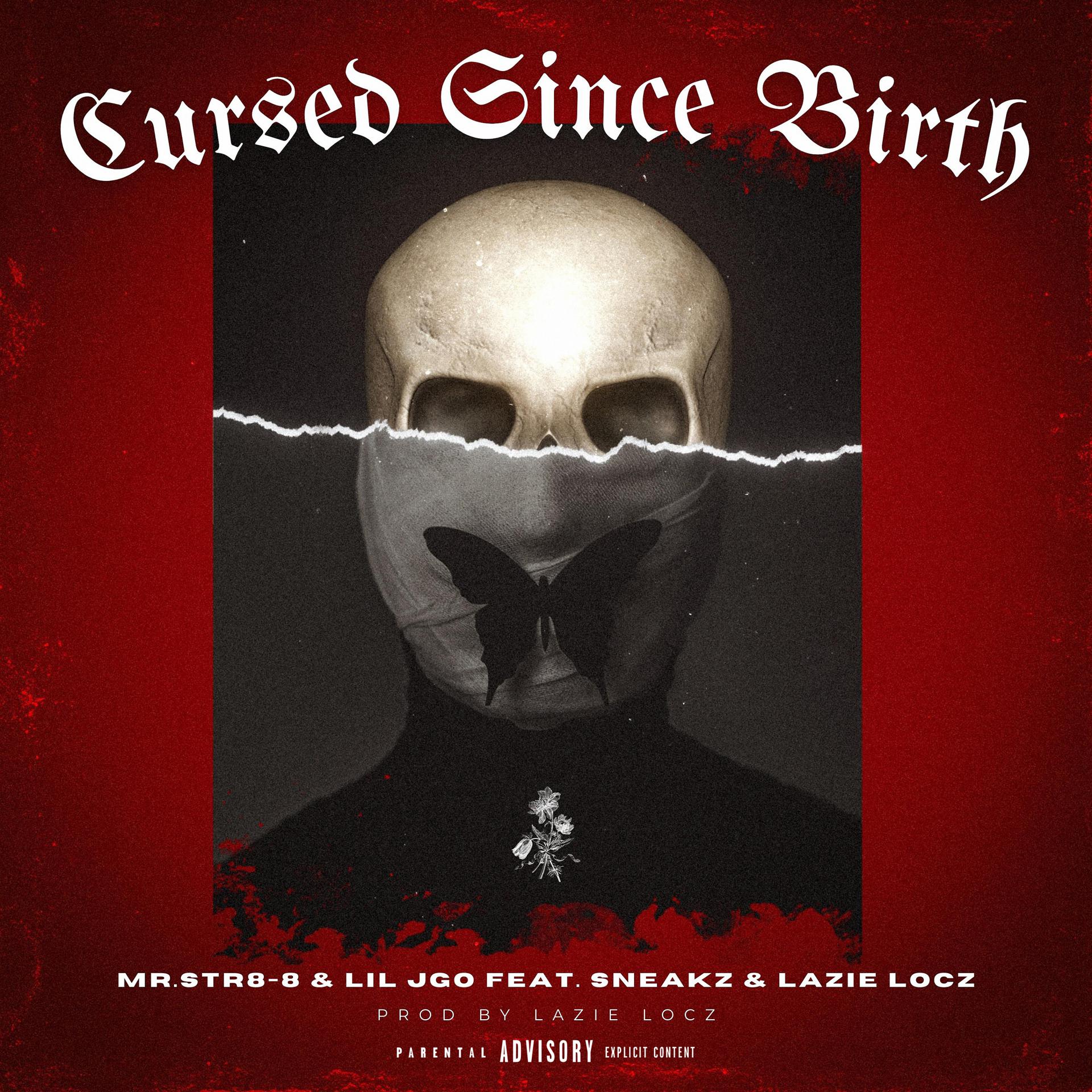Постер альбома Cursed Since Birth (feat. Sneakz & Lazie Locz)