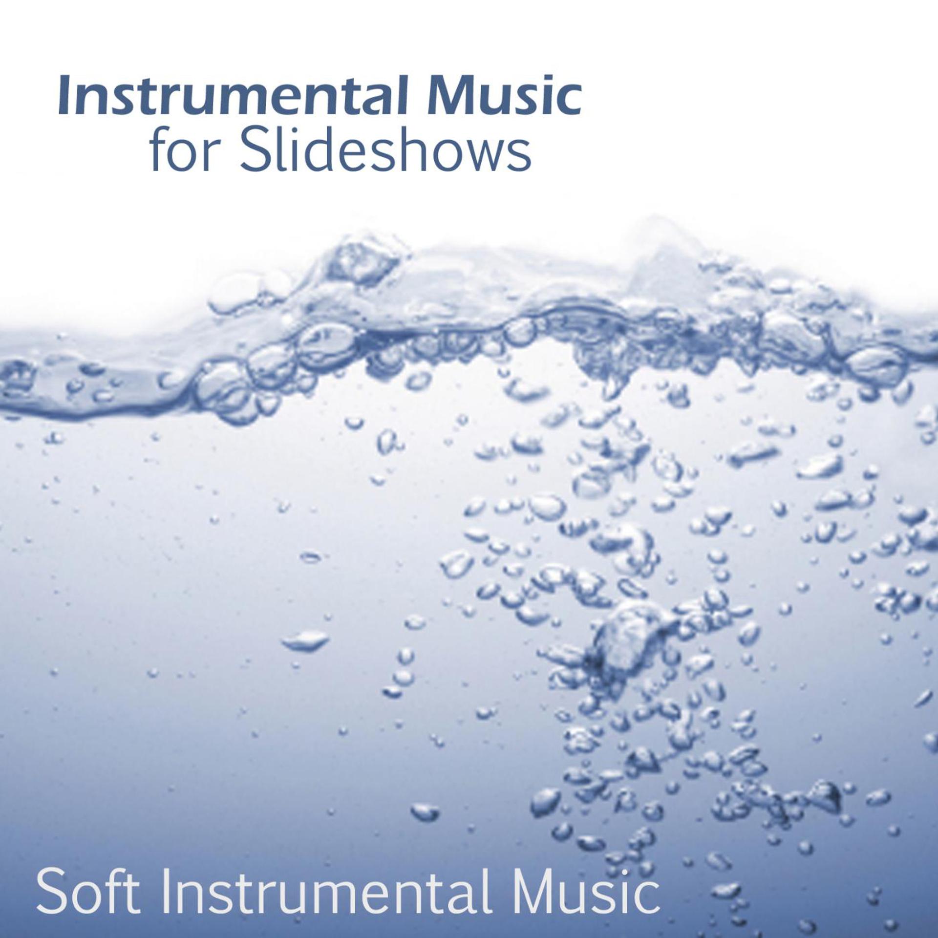 Постер альбома Instrumental Music for Slideshow - Soft Instrumental Music