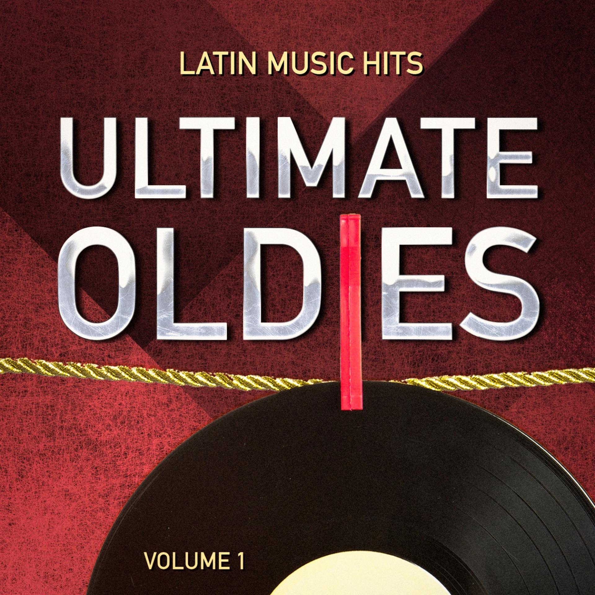 Постер альбома Ultimate Oldies: Latin Music Hits, Vol. 1