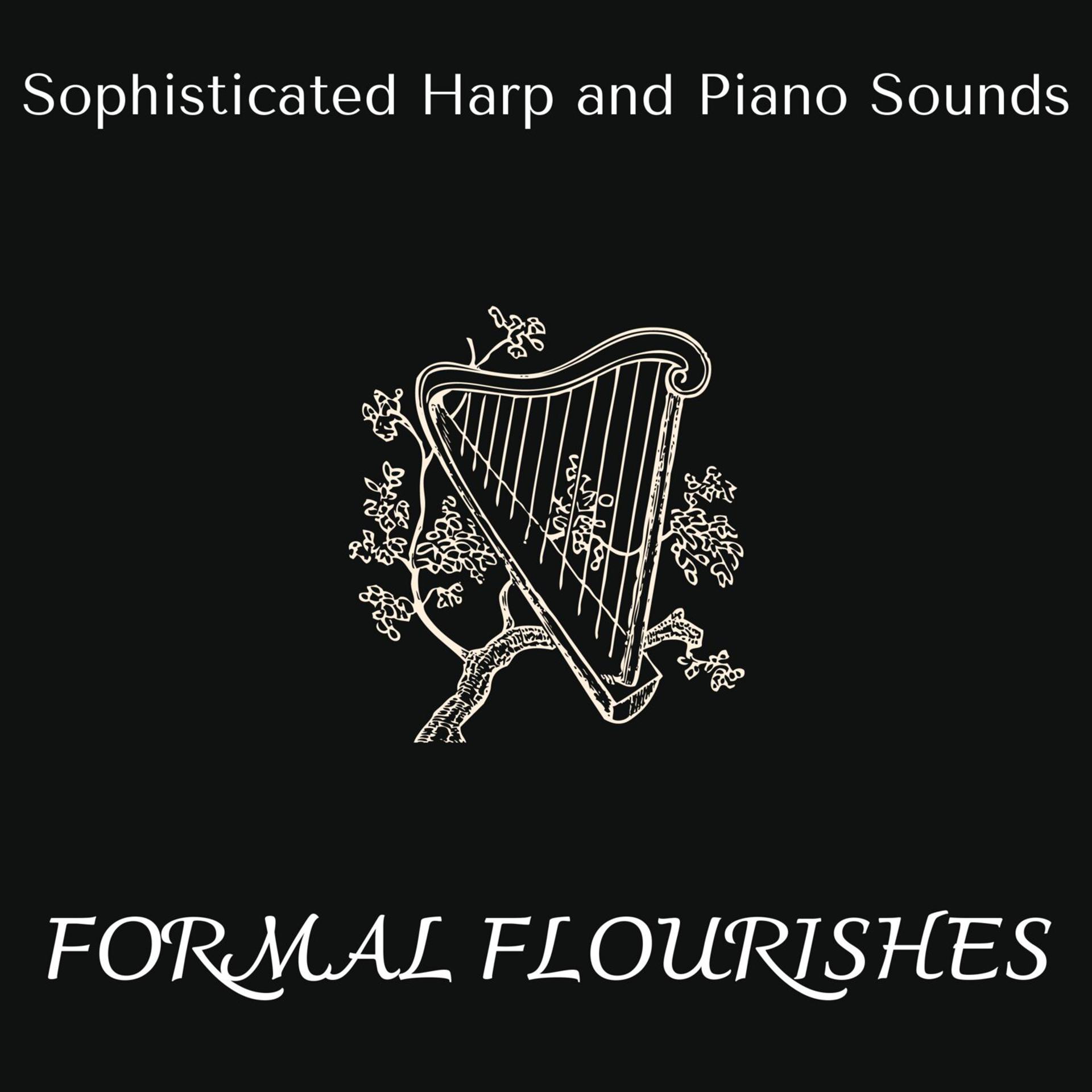 Постер альбома Formal Flourishes - Sophisticated Harp and Piano Sounds