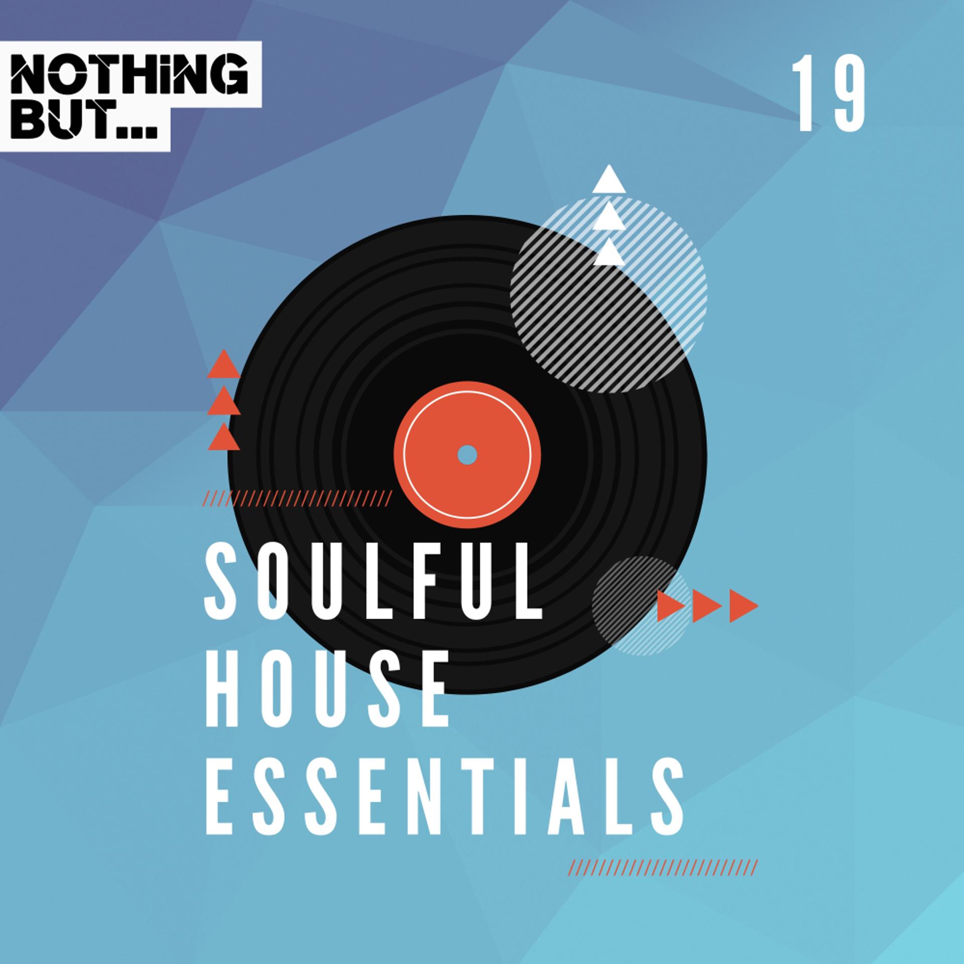 Постер альбома Nothing But... Soulful House Essentials, Vol. 19