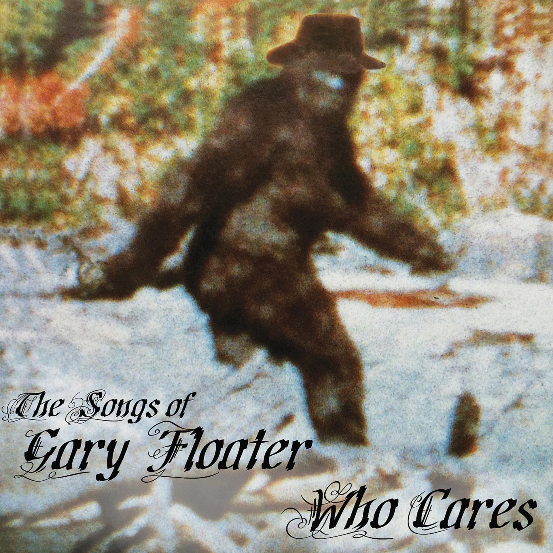 Постер альбома Who Cares: The Songs of Gary Floater