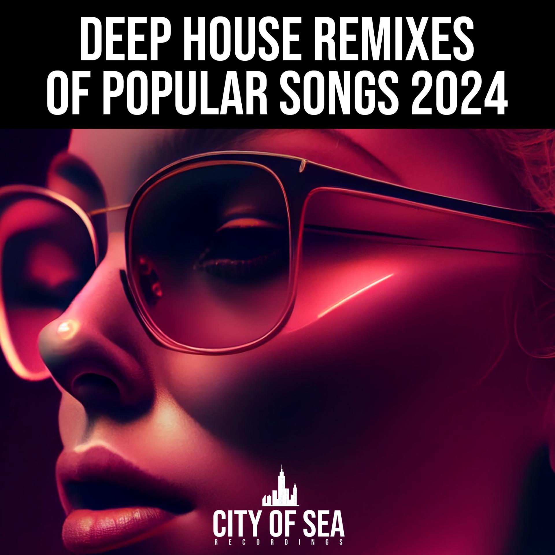 Постер альбома Deep House Remixes Of Popular Songs 2024