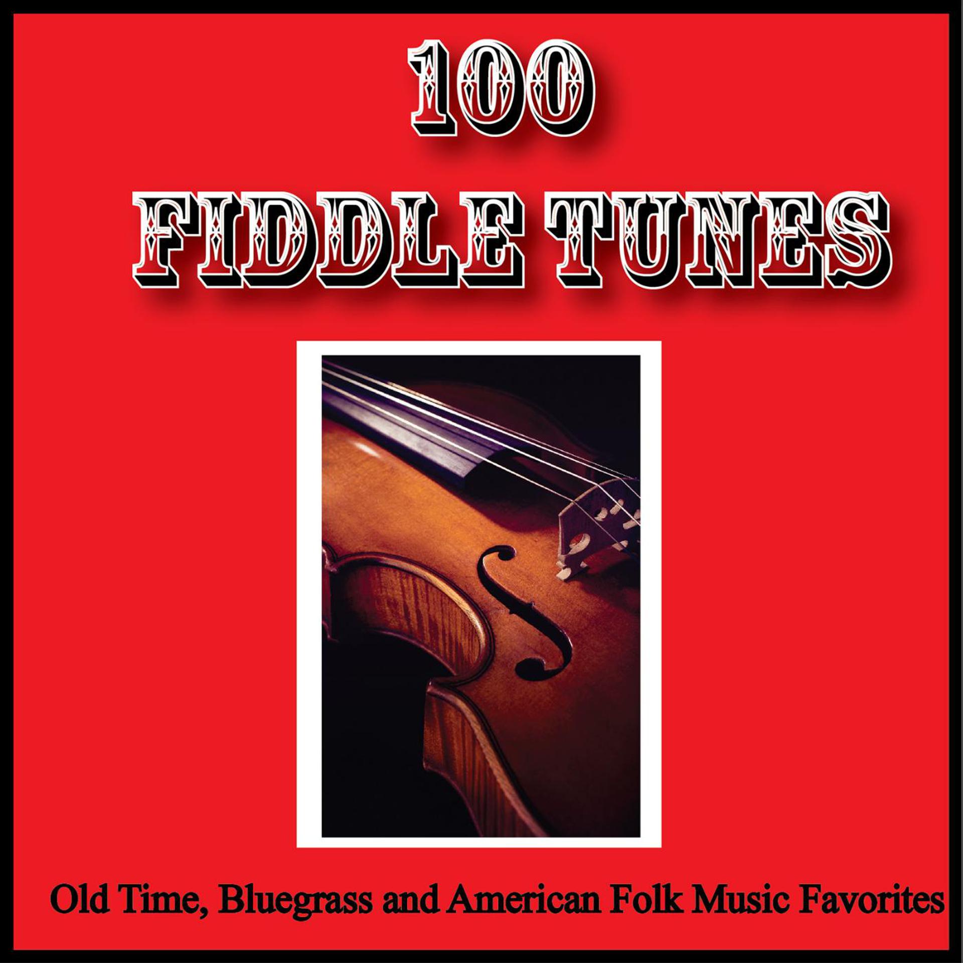 Постер альбома 100 Fiddle Tunes, Old Time, Bluegrass and American Folk Music Favorites