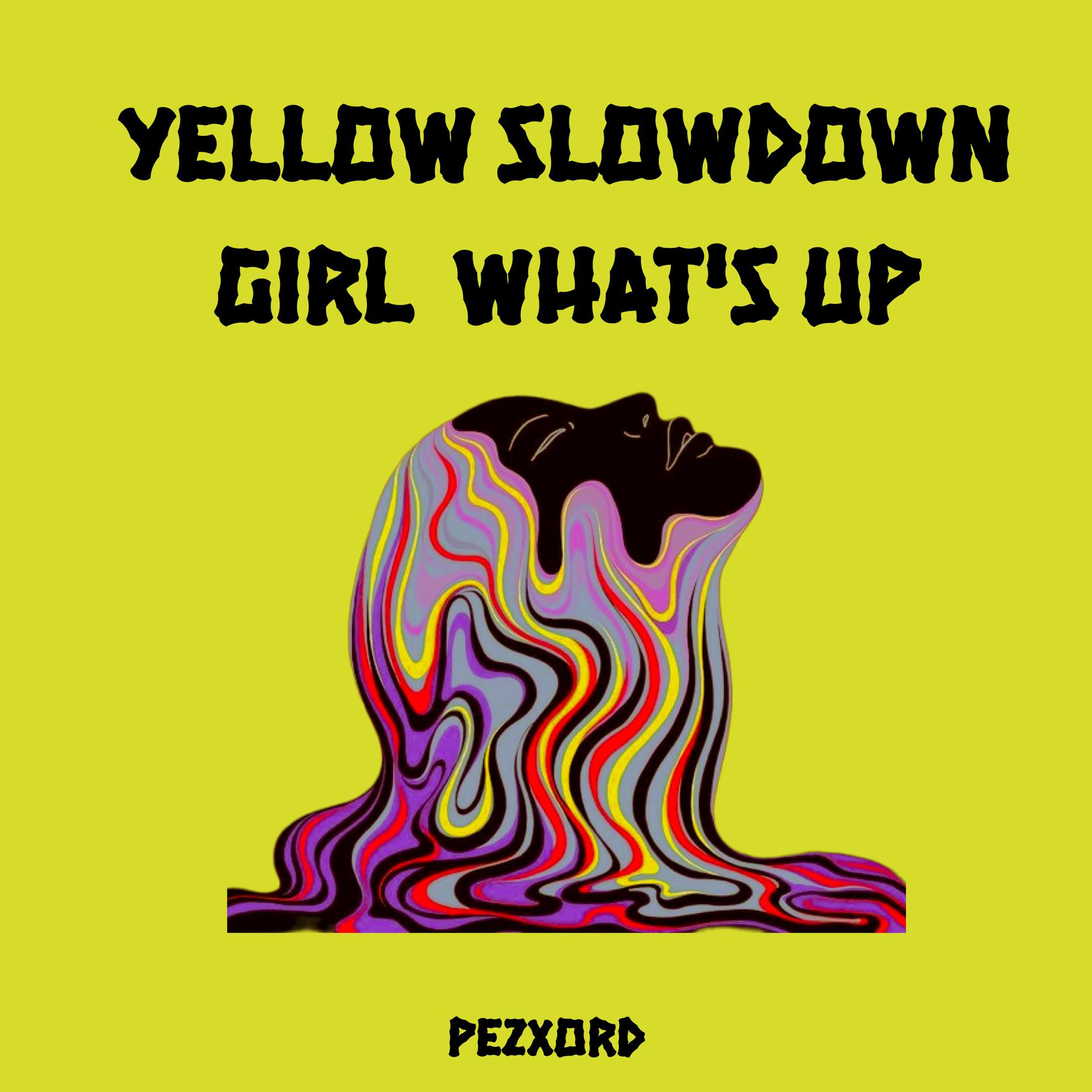 Постер альбома Yellow Slowdown Girl What's Up