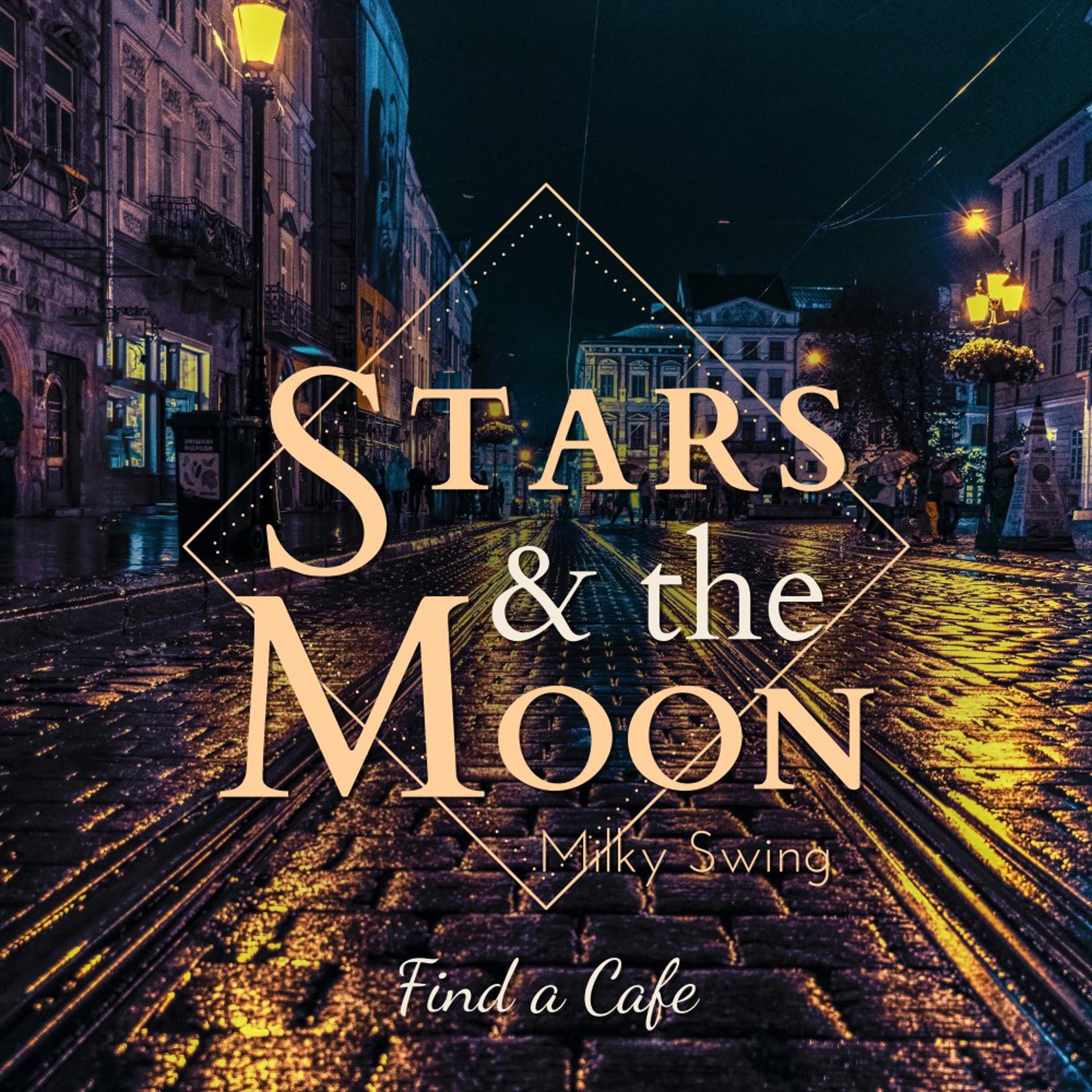 Постер альбома Stars and the Moon - Find a Cafe