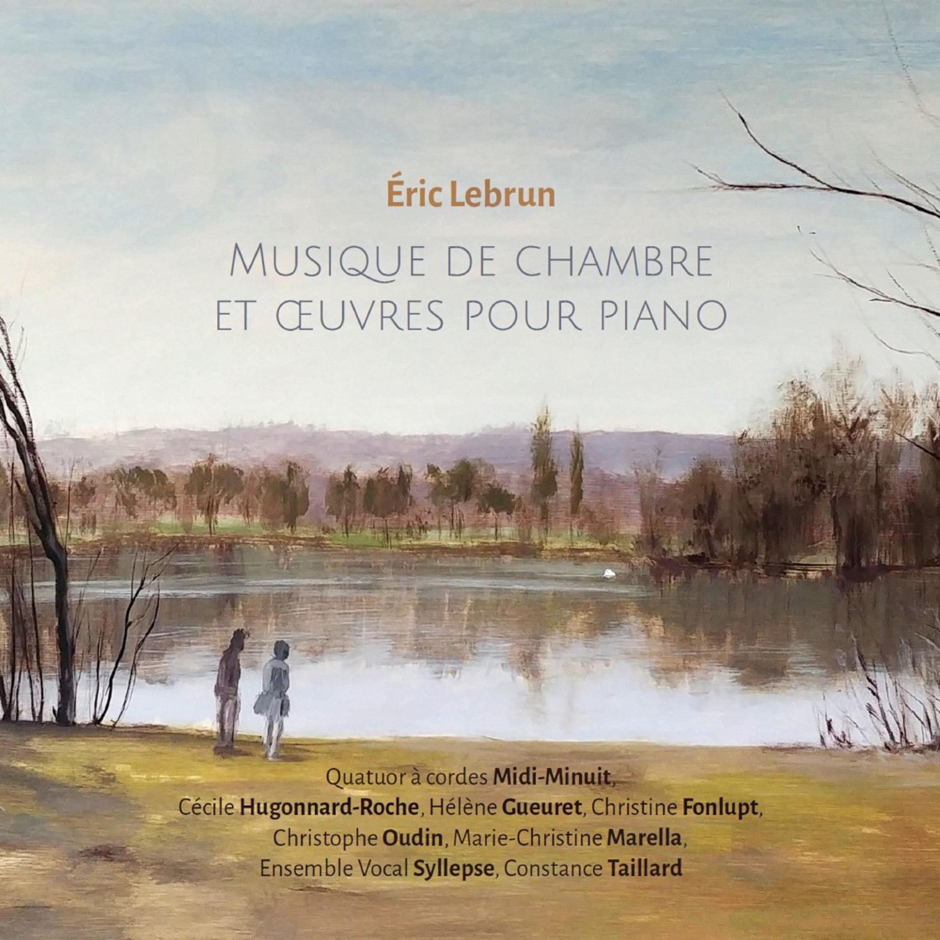 Постер альбома Eric Lebrun: Musique de chambre et œuvres pour piano