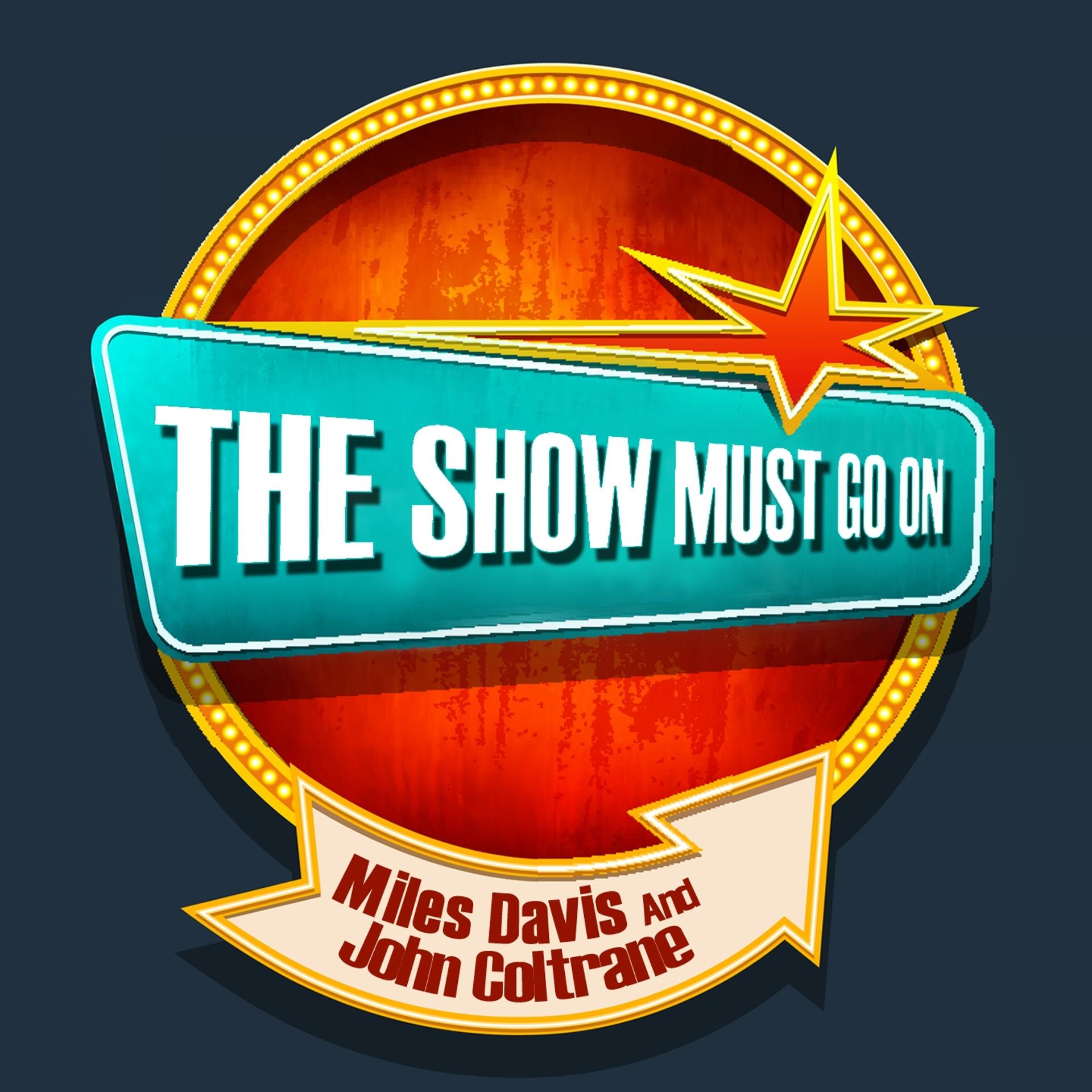 Постер альбома The Show Must Go on with Miles Davis & John Coltrane