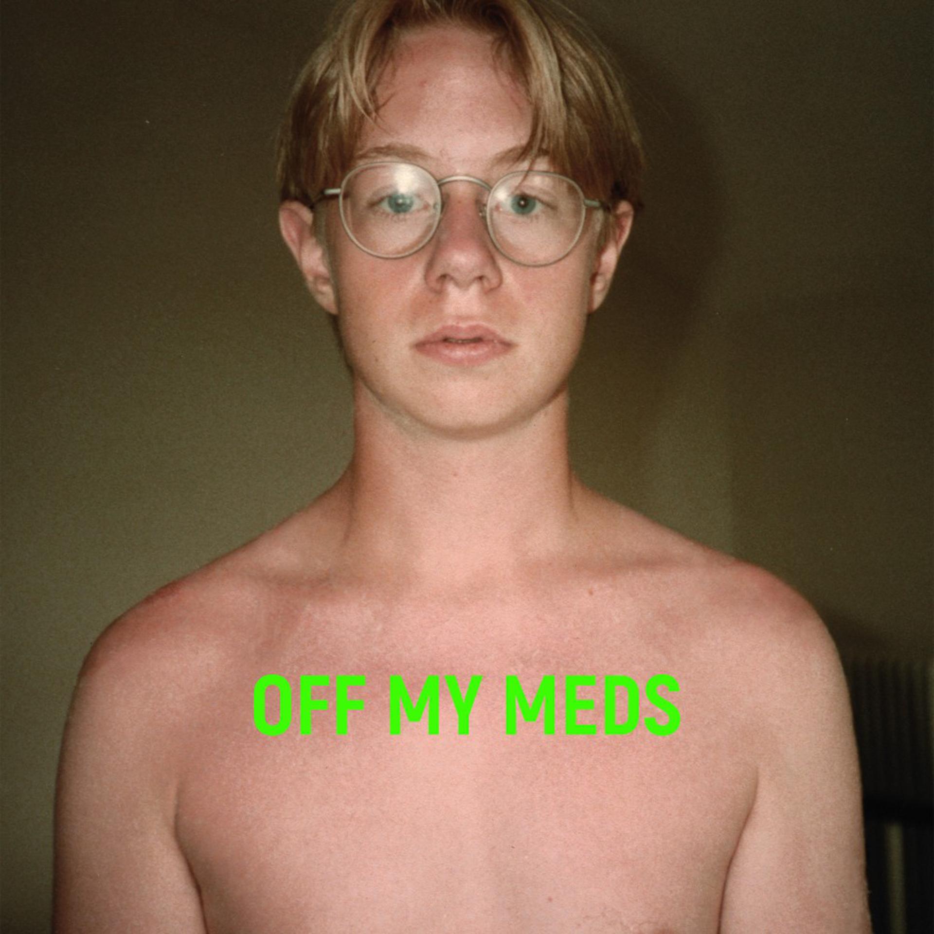 Постер альбома Off My Meds