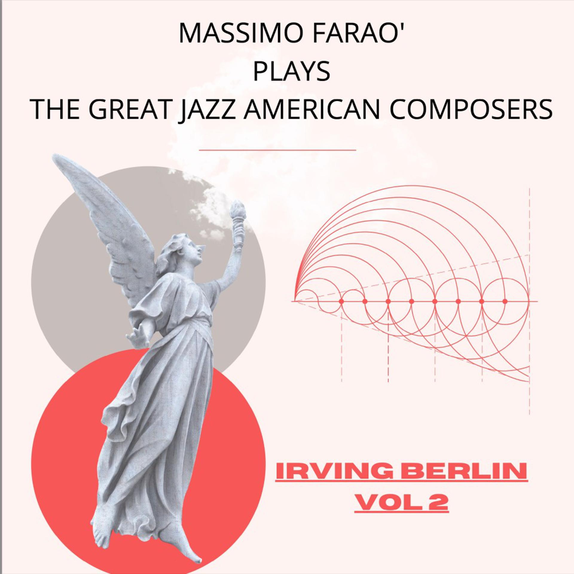 Постер альбома Massimo Faraò Plays the Great Jazz Composers: Irving Berlin, Vol. 2