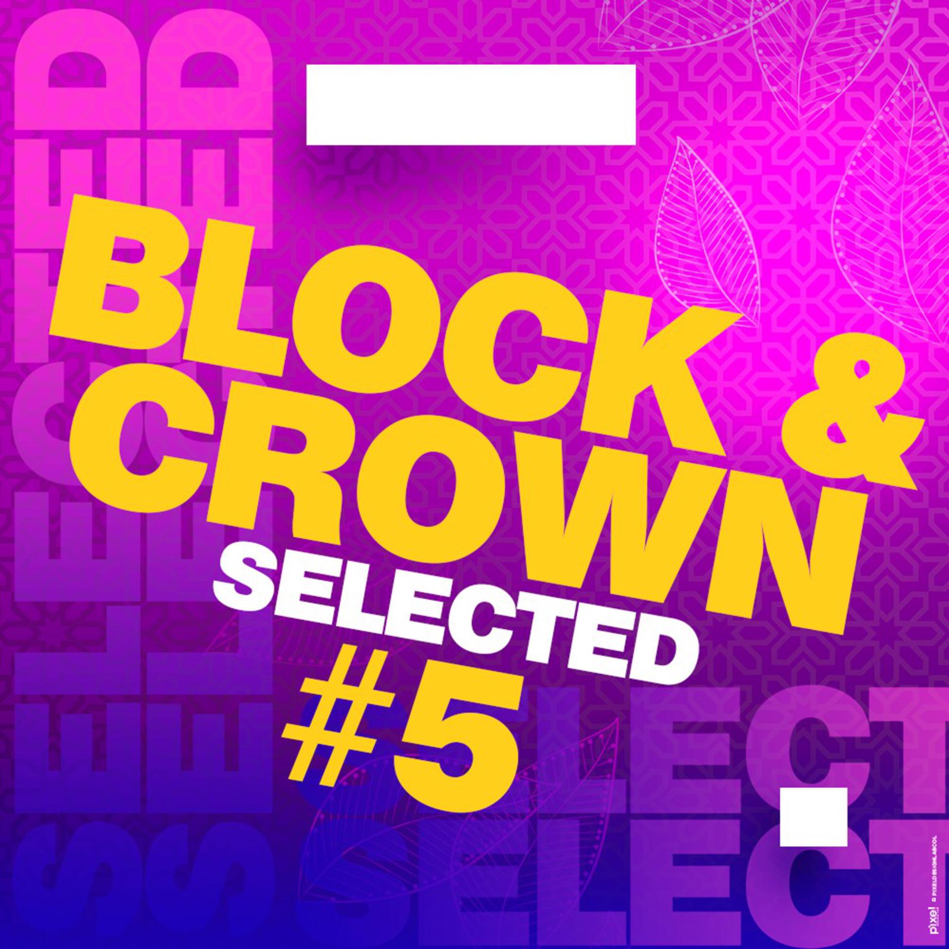 Постер альбома Block & Crown, Selected #5