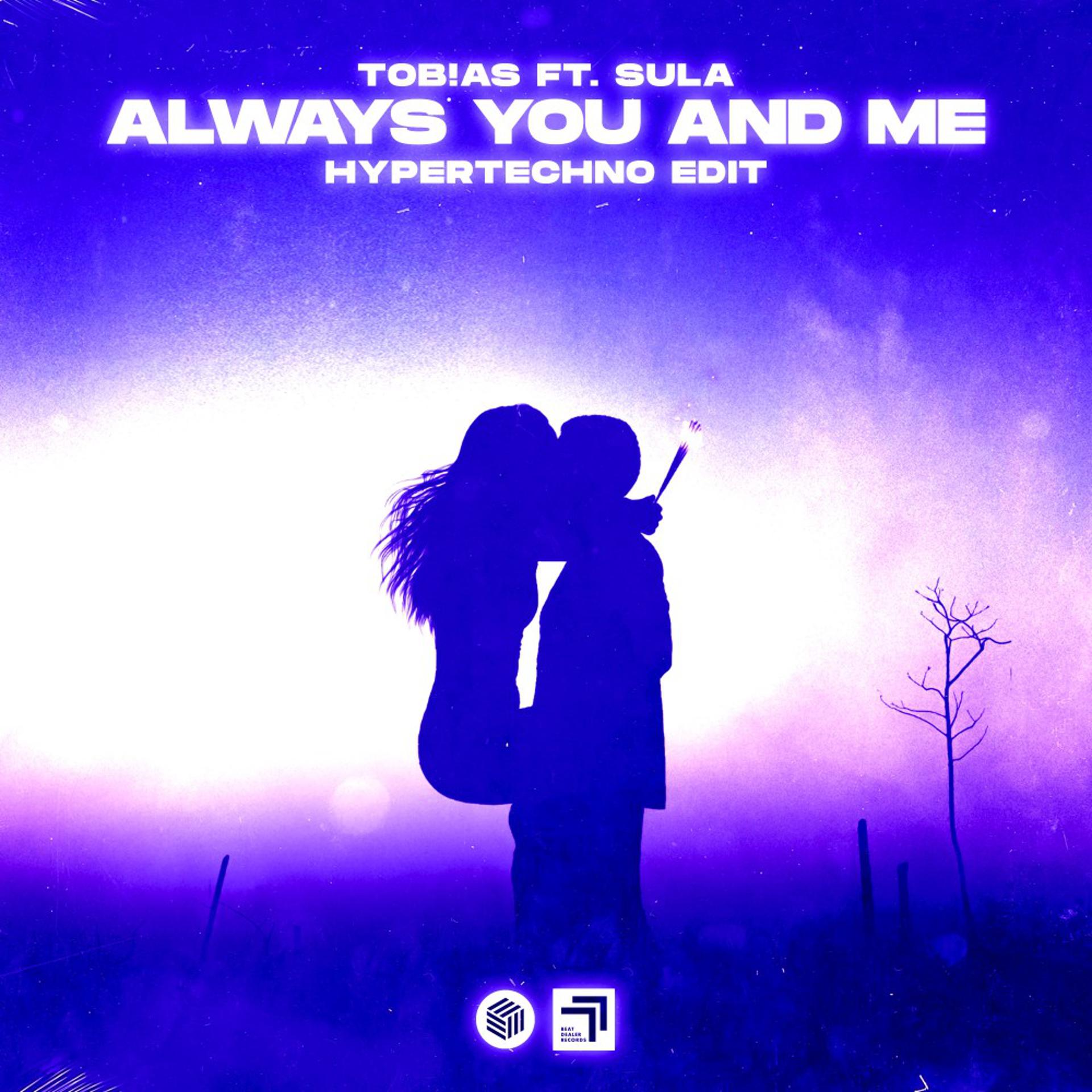Постер альбома Always You And Me (Hypertechno Edit)