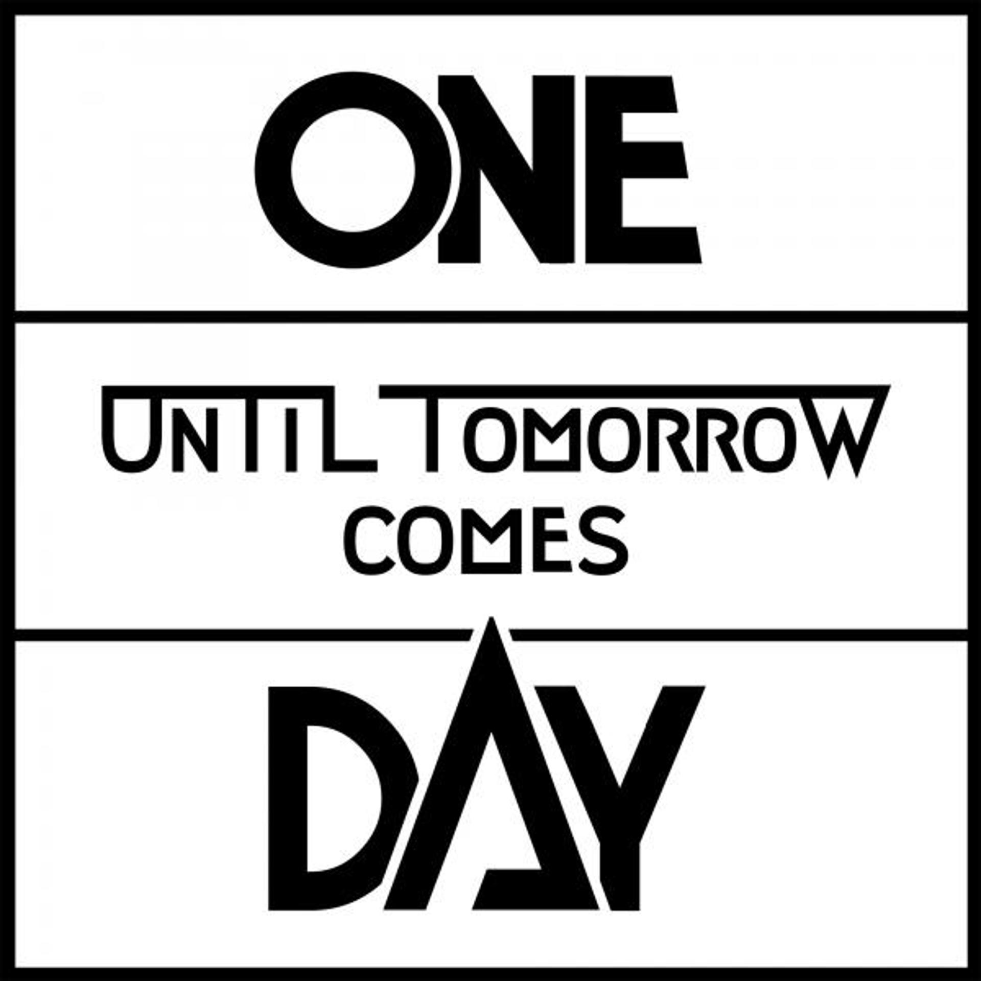 Tomorrow come late. Until tomorrow. Until tomorrow картинки.
