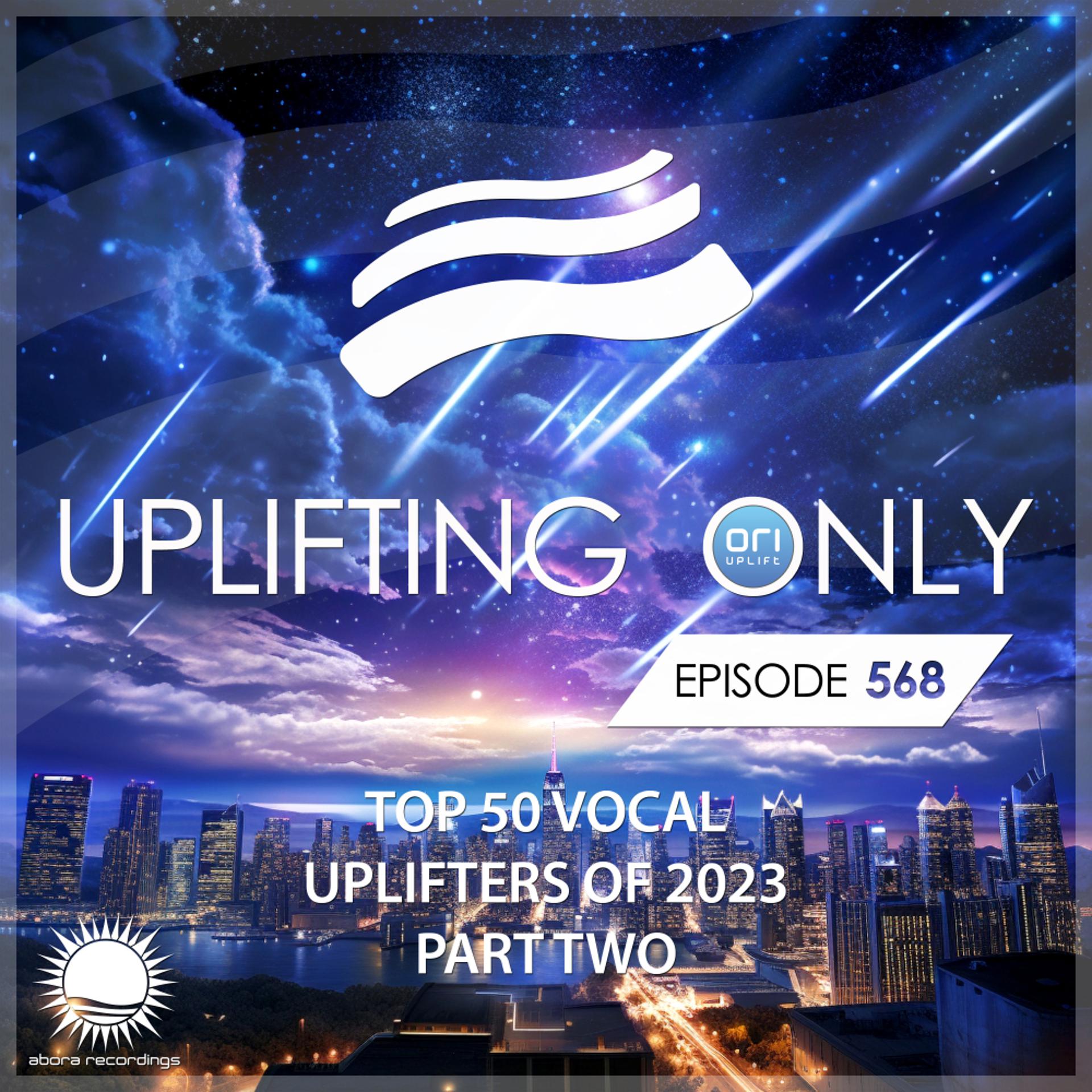 Постер альбома Uplifting Only 568: No-Talking DJ Mix: Ori's Top 50 Vocal Uplifters of 2023 - Part 2