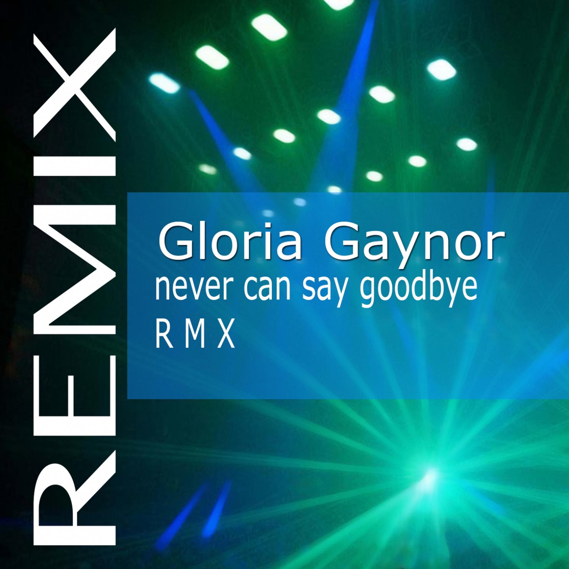 Постер альбома Never Can Say Goodbye (Remix)
