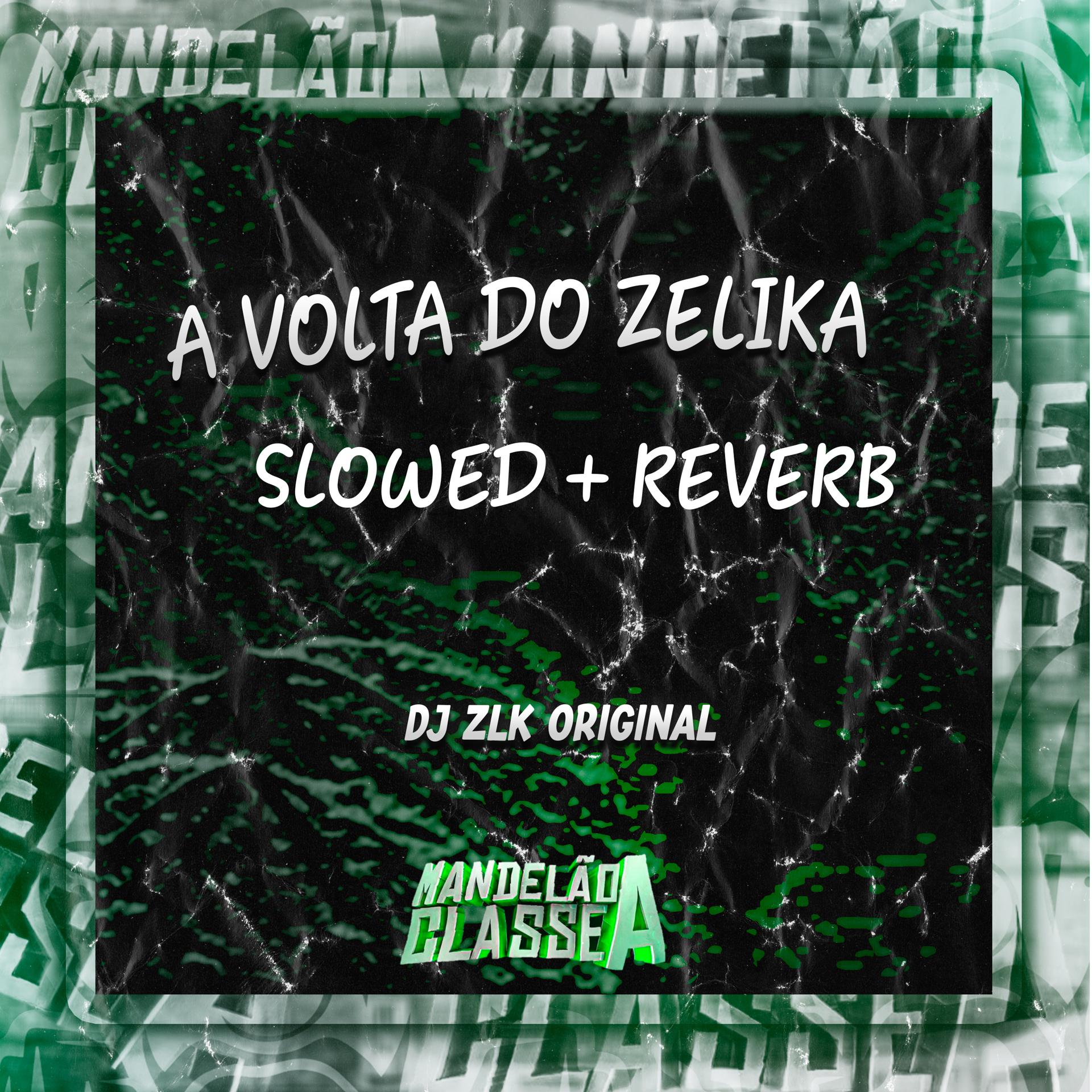 Постер альбома A Volta do Zelika Slowed Reverb