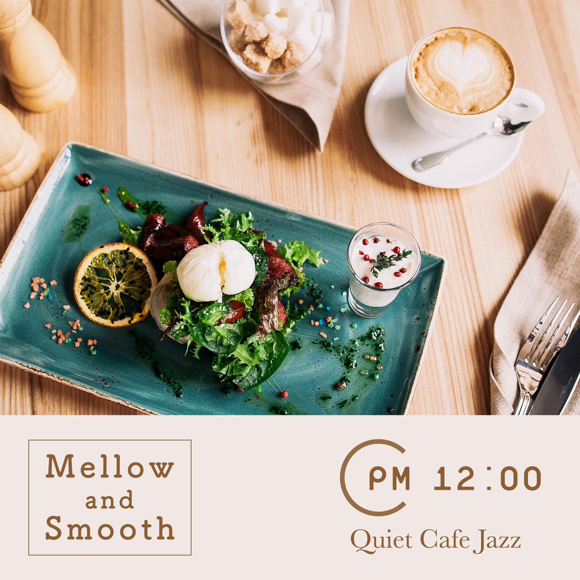 Постер альбома Mellow and Smooth -Quiet Cafe Jazz at 12pm-