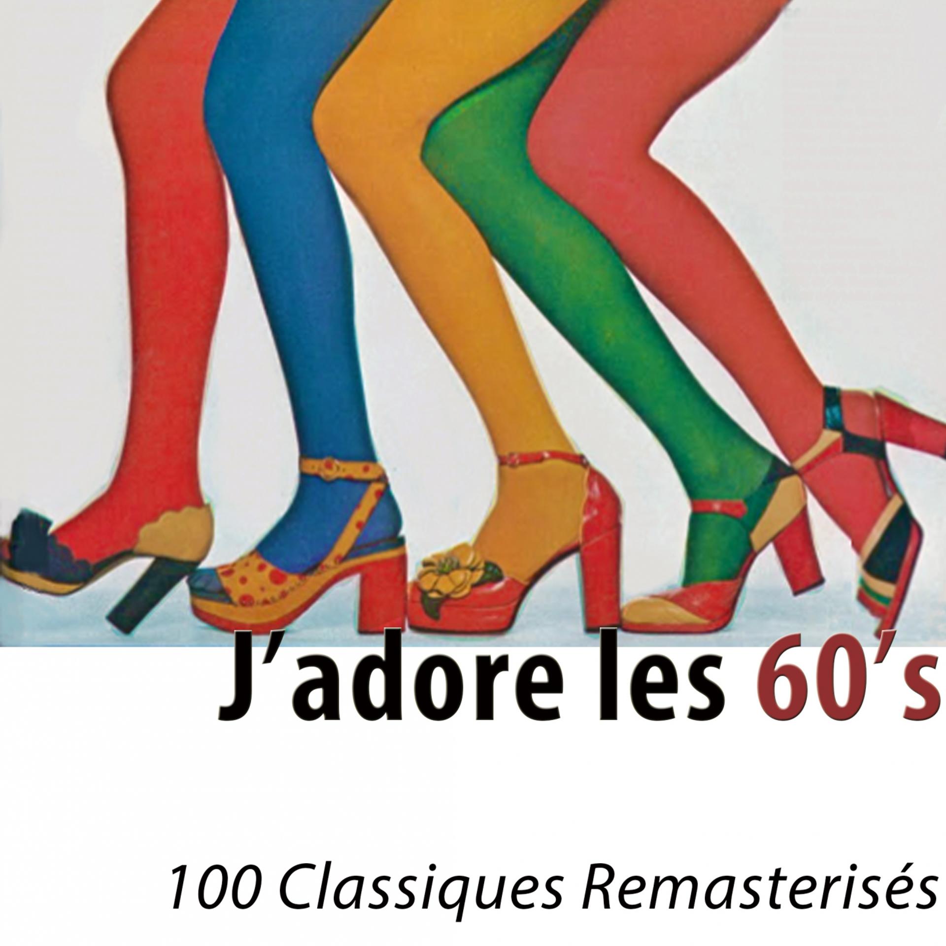 Постер альбома J'adore les 60's (100 classiques remasterisés)