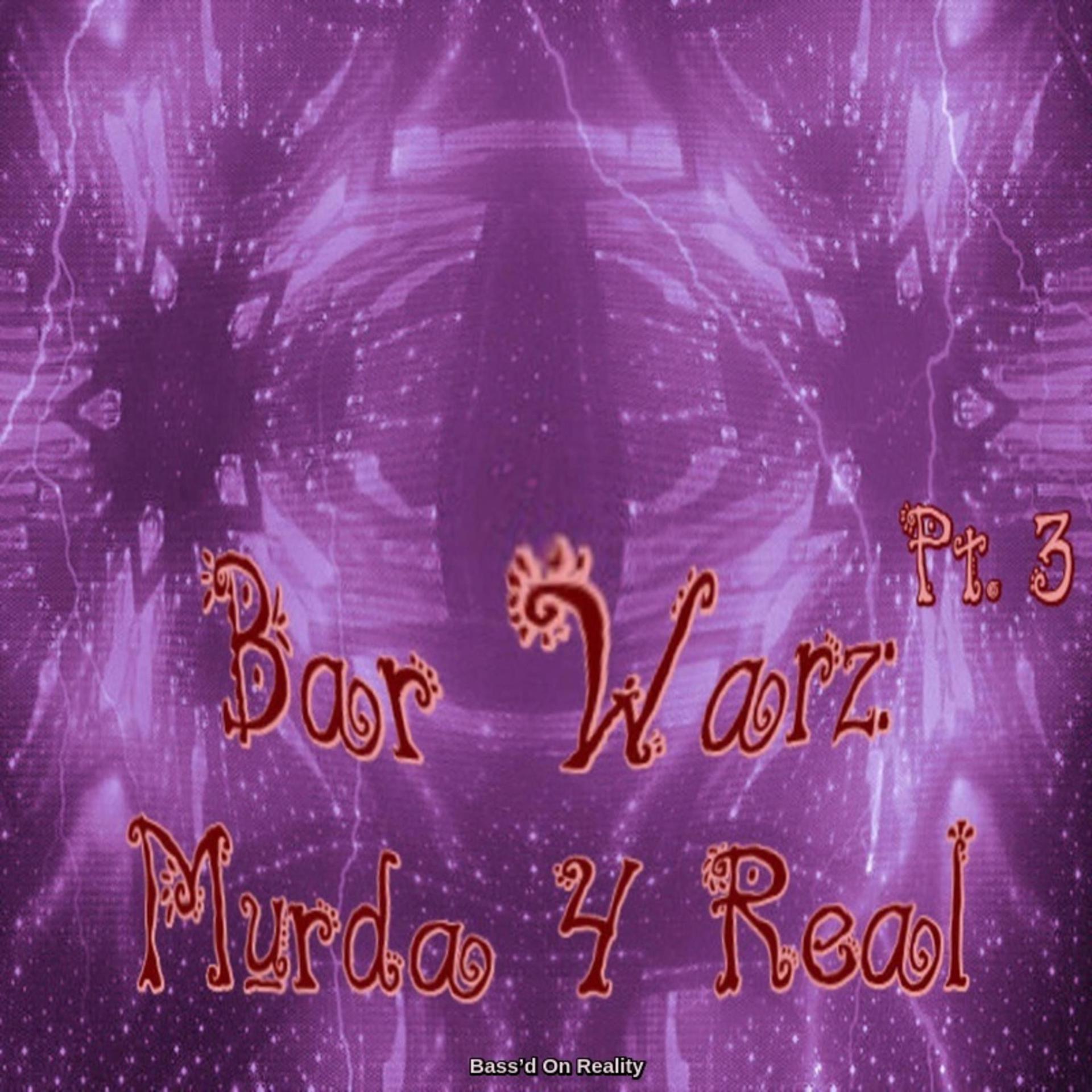 Постер альбома Bar Warz Pt. 3 - Murda 4 Real Xtended (feat. Krizz Kaliko,Dirrty B & Willy Dangerfield)