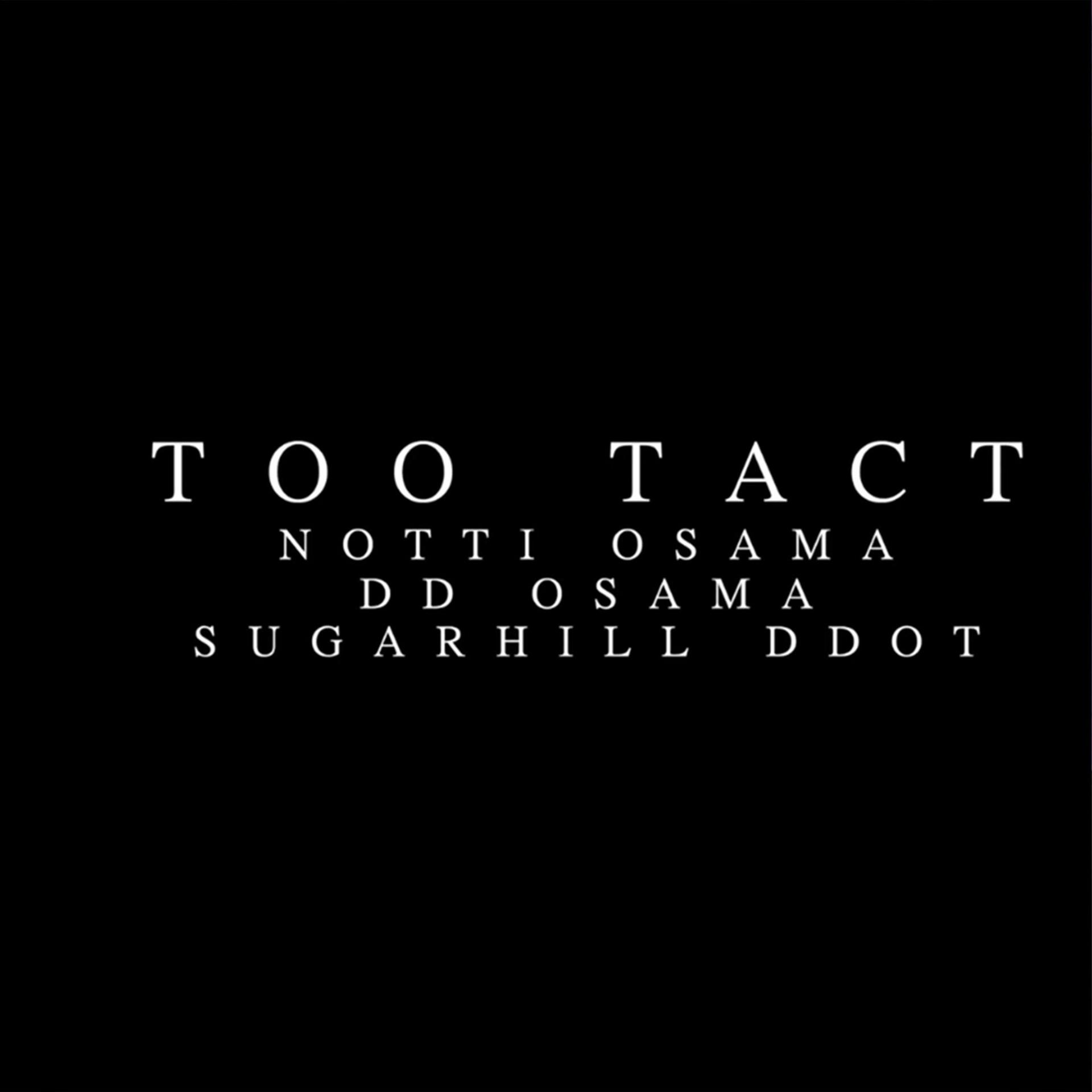 Постер альбома Too Tact (feat. Notti Osama & DD Osama)