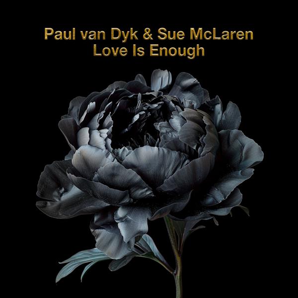 Paul van Dyk, Sue Mclaren - Love Is Enough текст слова