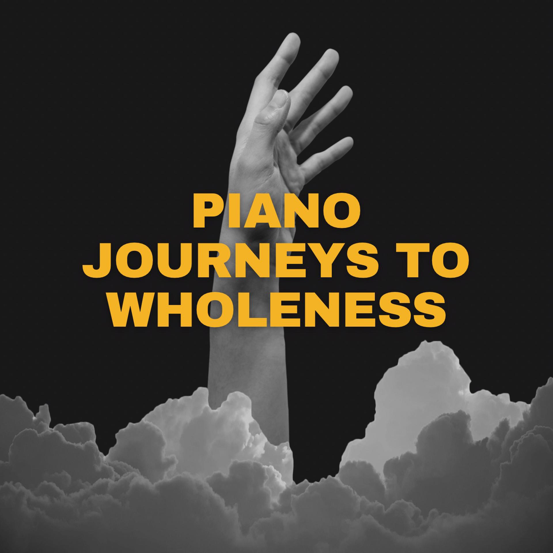 Постер альбома Piano Journeys to wholeness