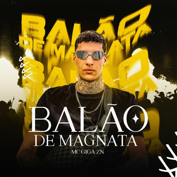 Альбом Balão de Magnata исполнителя DJ MOLINA OFC, Mc Giga ZN