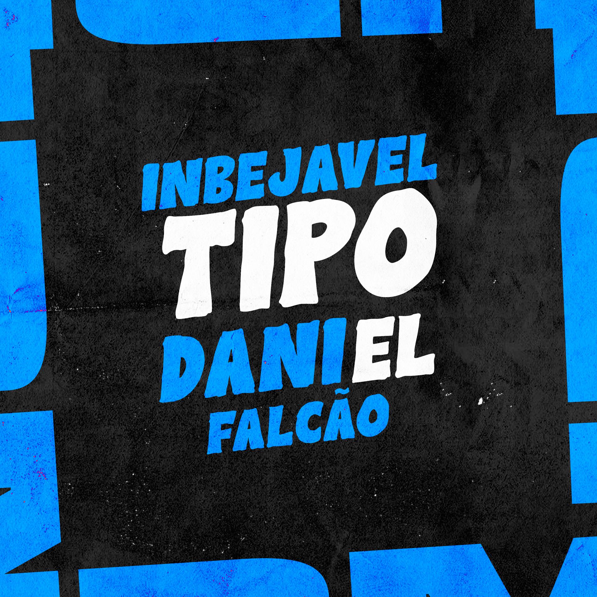 Постер альбома Inbejavel Tipo Daniel Falcão