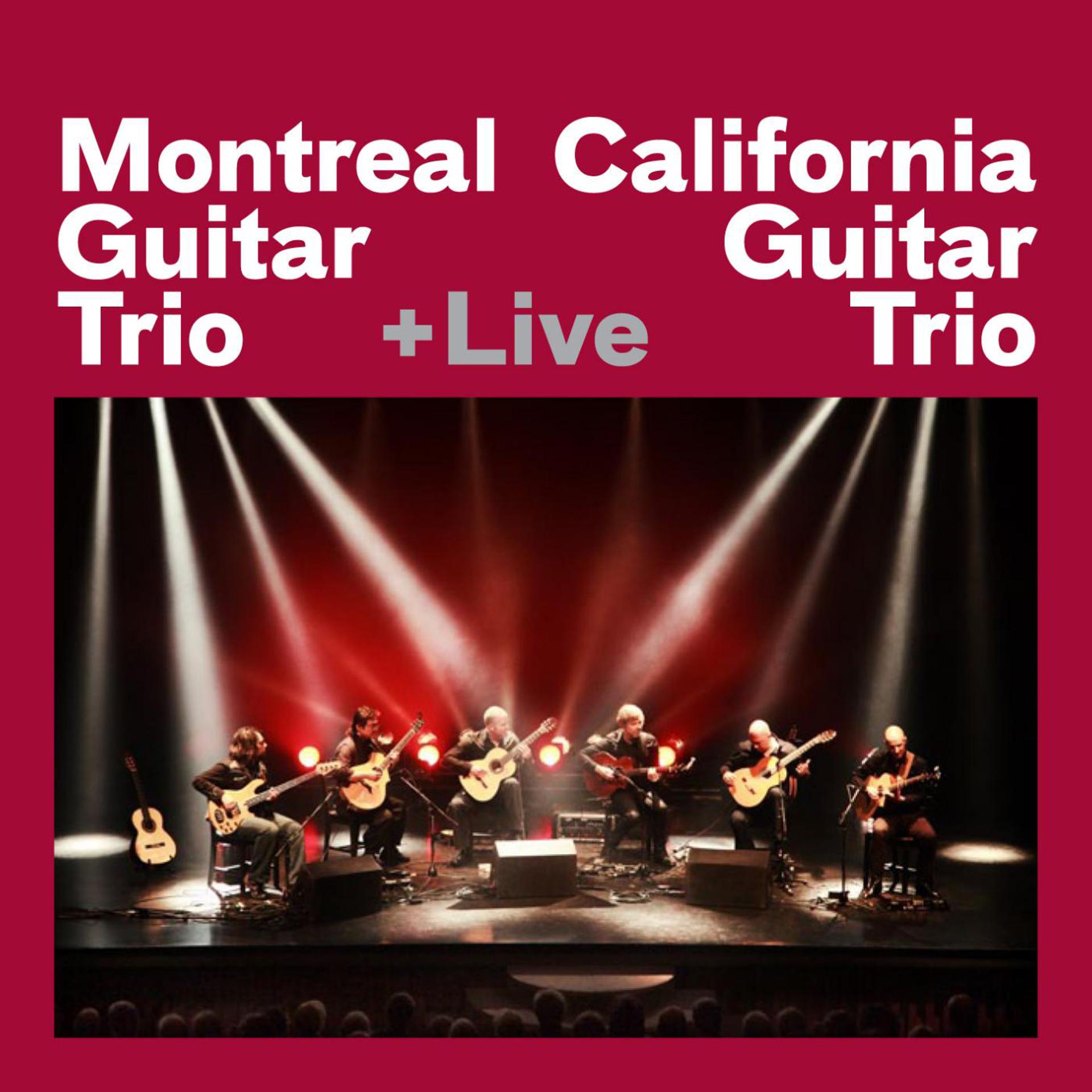 Постер альбома Montreal Guitar Trio + California Guitar Trio + Live