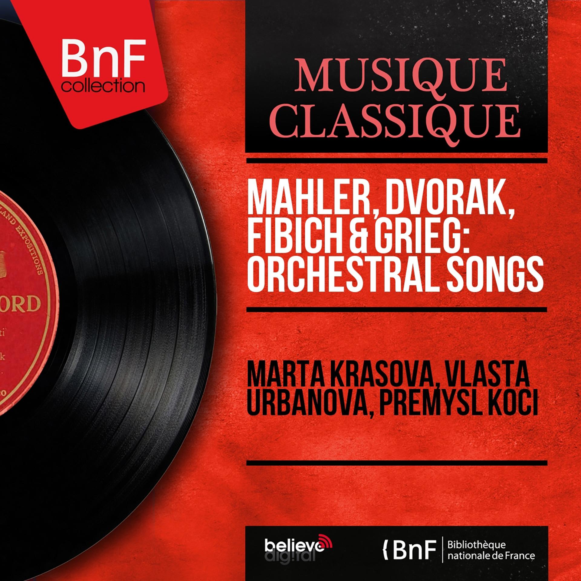 Постер альбома Mahler, Dvořák, Fibich & Grieg: Orchestral Songs (Mono Version)