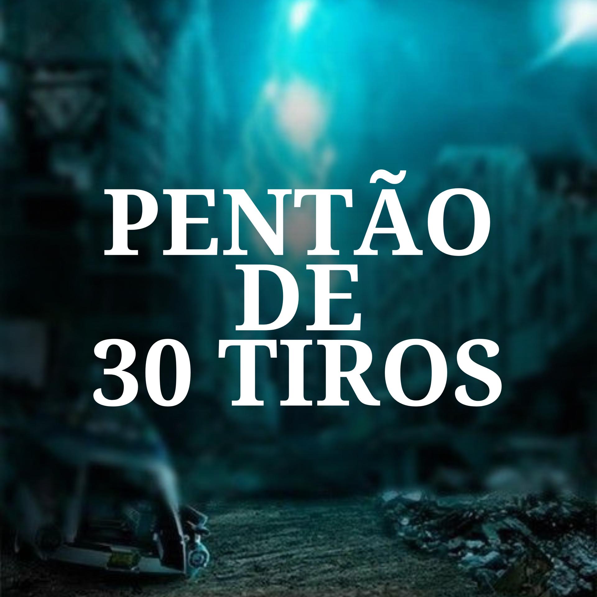 Постер альбома Pentão de 30 Tiros