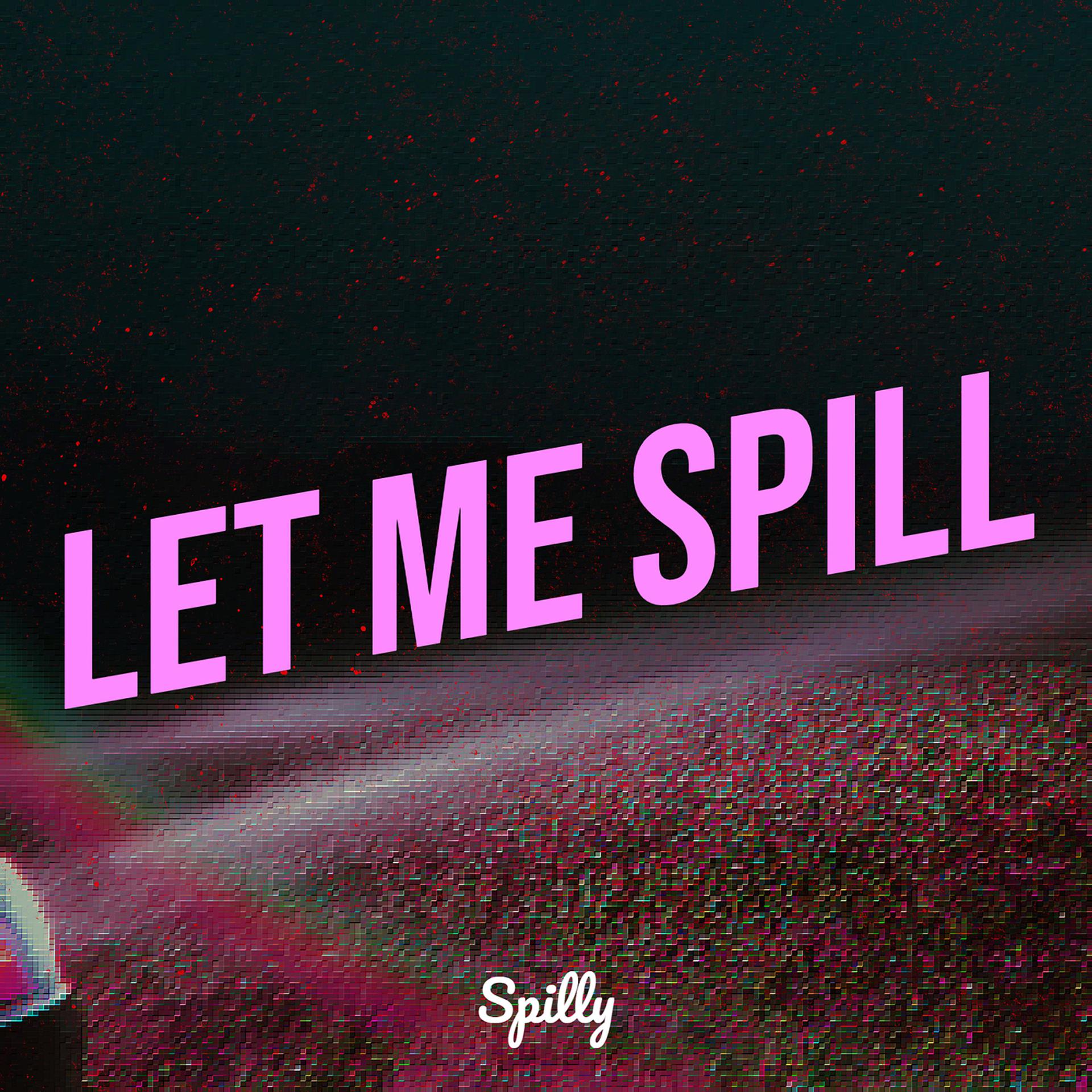 Постер альбома Let Me Spill