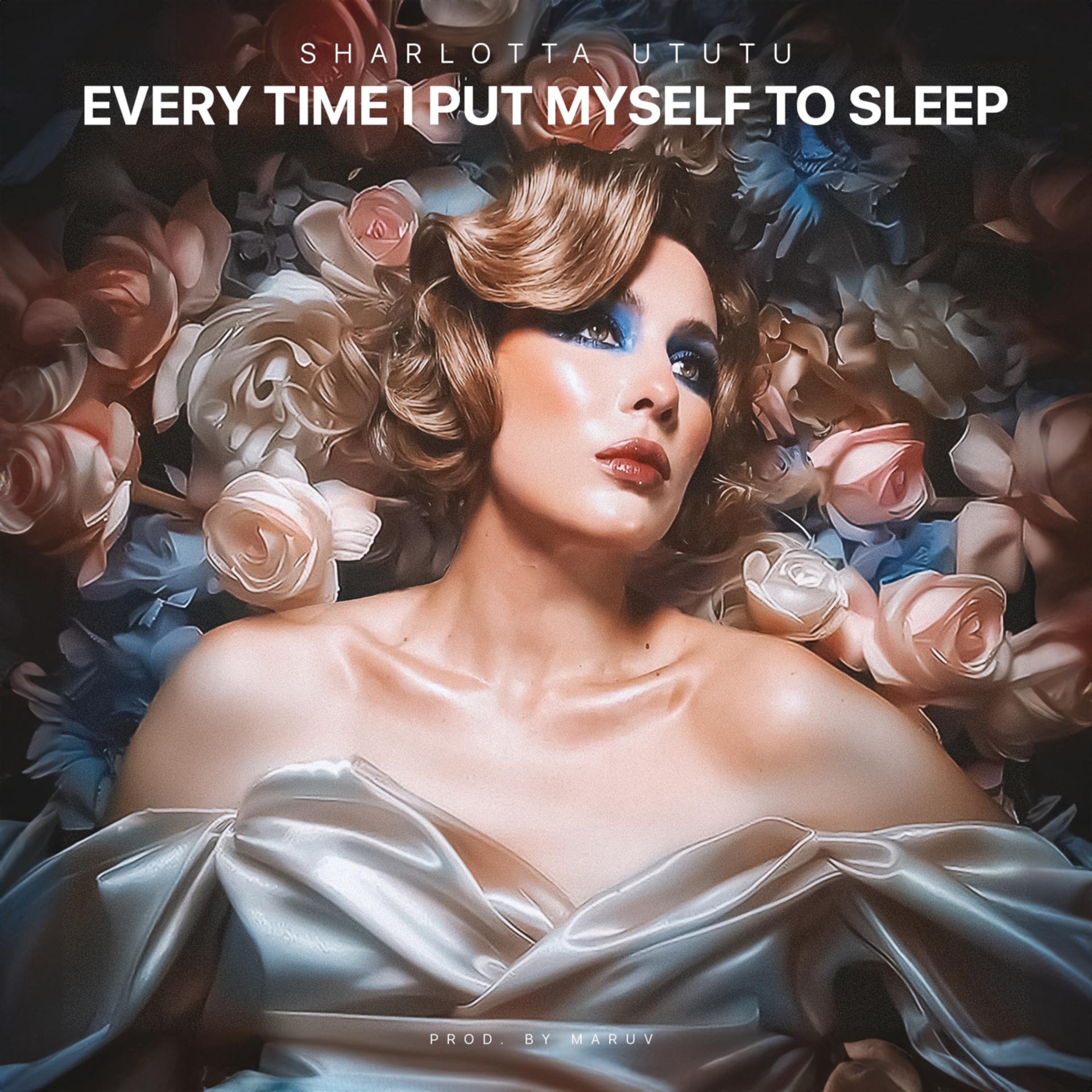 Постер альбома Every Time I Put Myself To Sleep (Prod. by MARUV)
