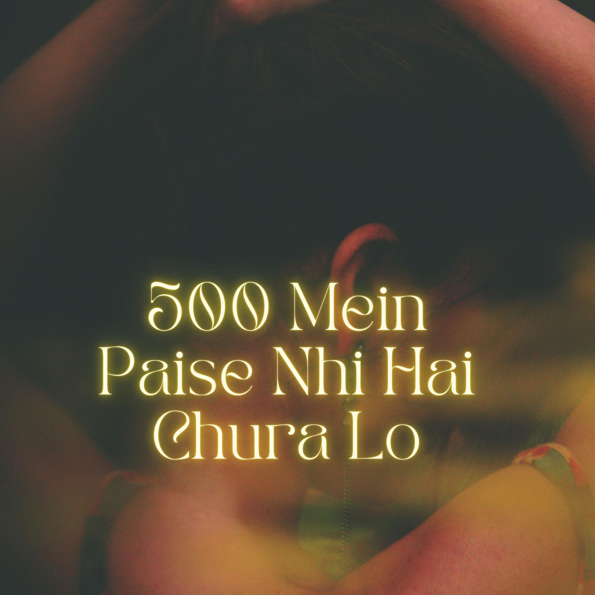 Постер альбома 500 Mein Paise Nhi Hai Chura Lo