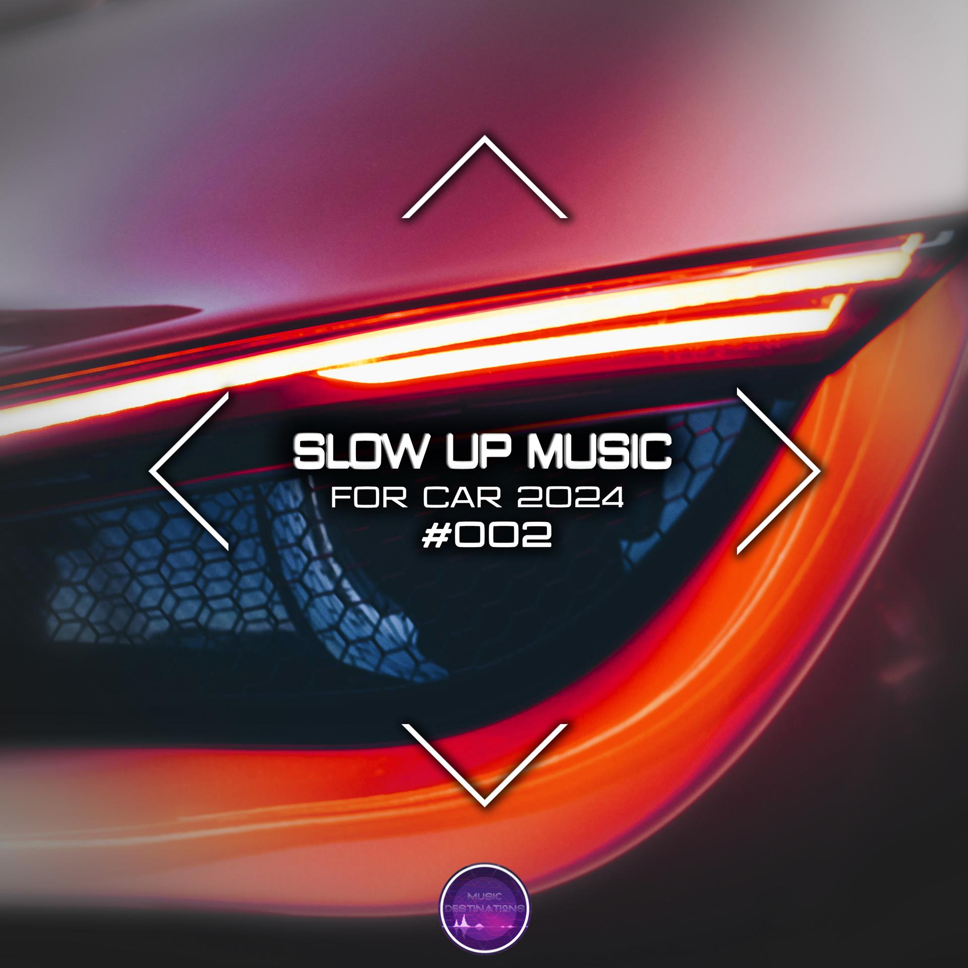Постер альбома Slow Up Music For Car 2024 #002
