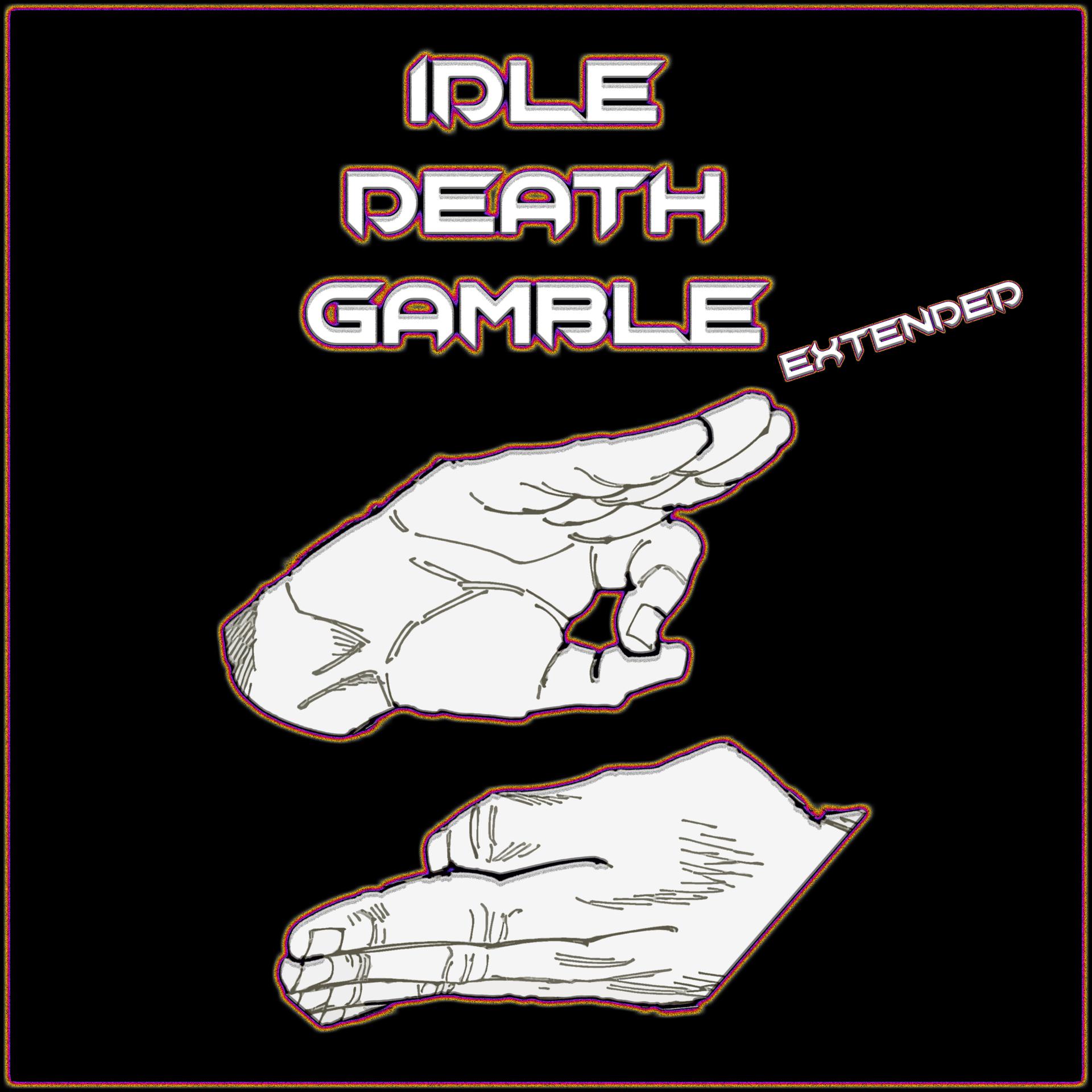 Постер альбома Idle Death Gamble (Extended)