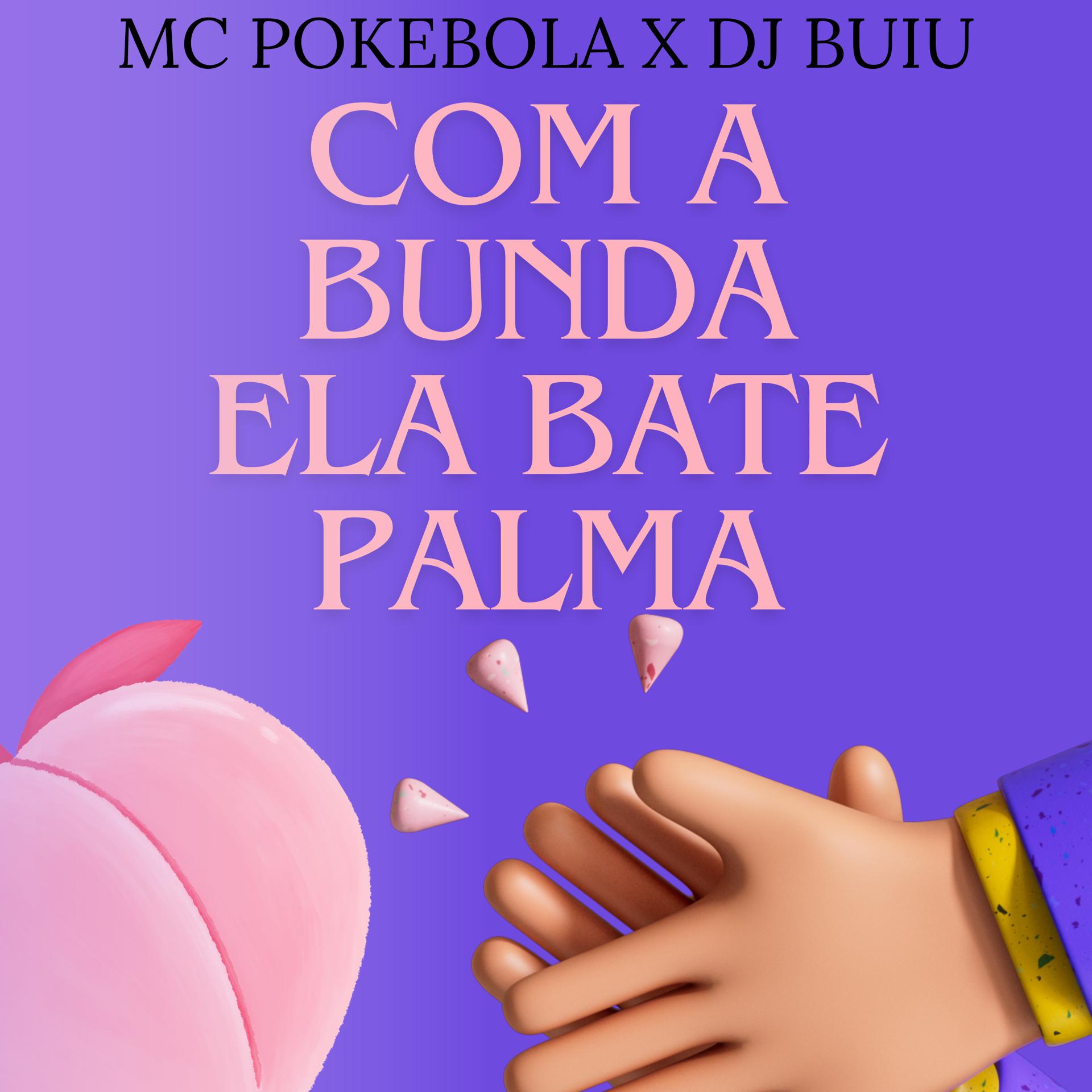 Постер альбома Com a Bunda Ela Bate Palma