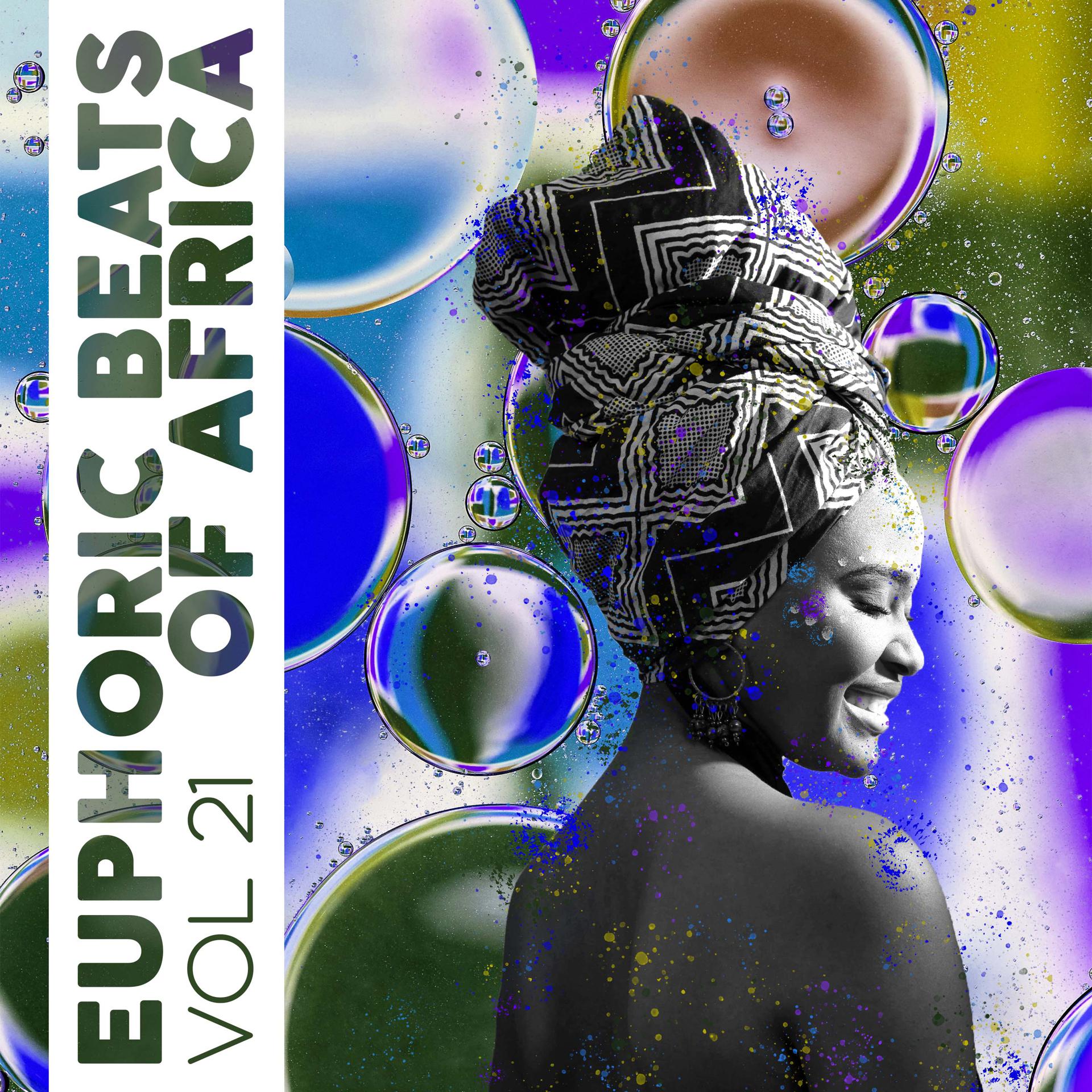Постер альбома Euphoric Beats Of Africa, Vol. 21