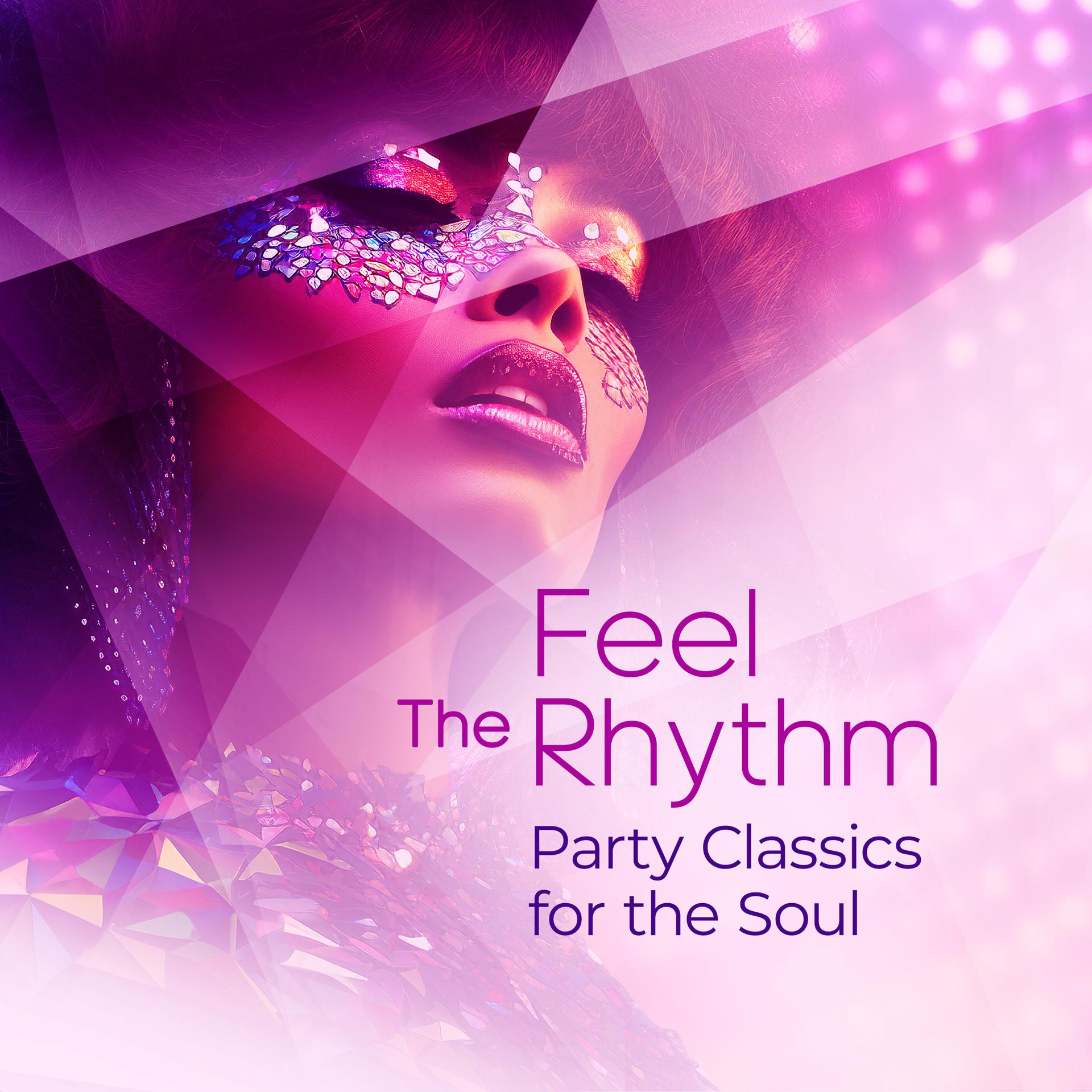 Постер альбома Feel the Rhythm - Party Classics for the Soul